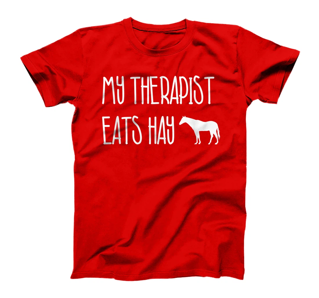 Funny Horse Lover Gift: My Therapist Eats Hay Love Horses T-Shirt