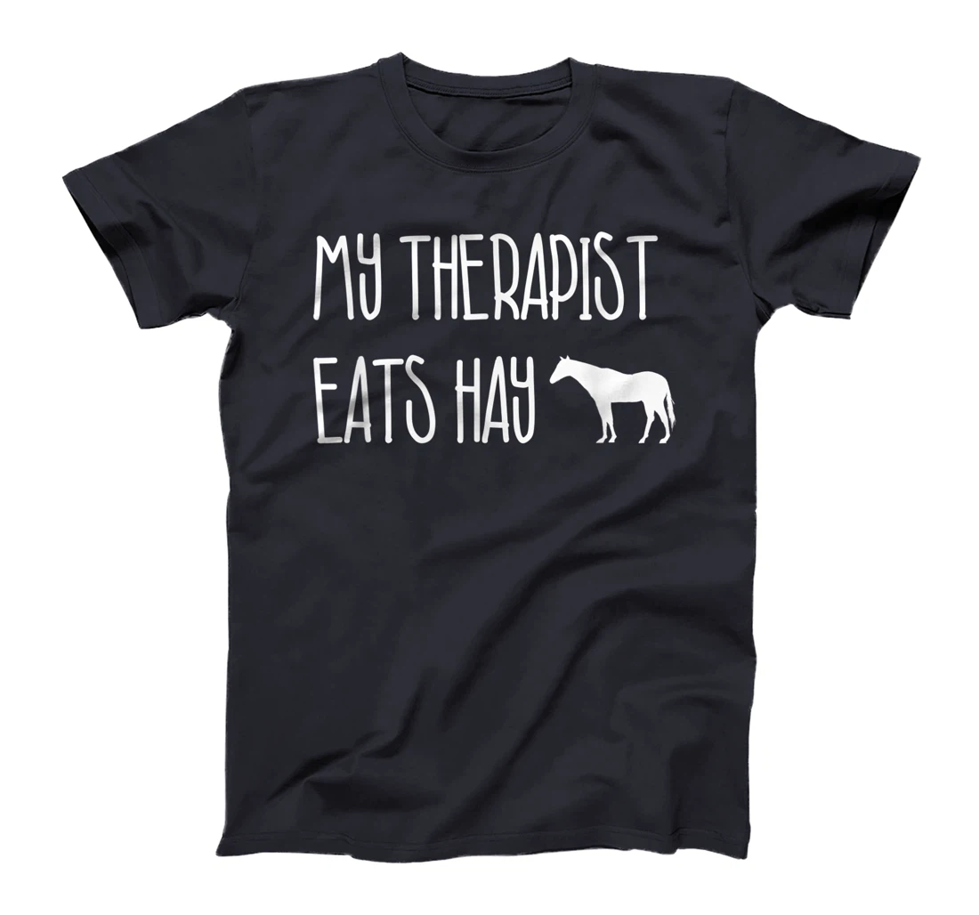 Funny Horse Lover Gift: My Therapist Eats Hay Love Horses T-Shirt