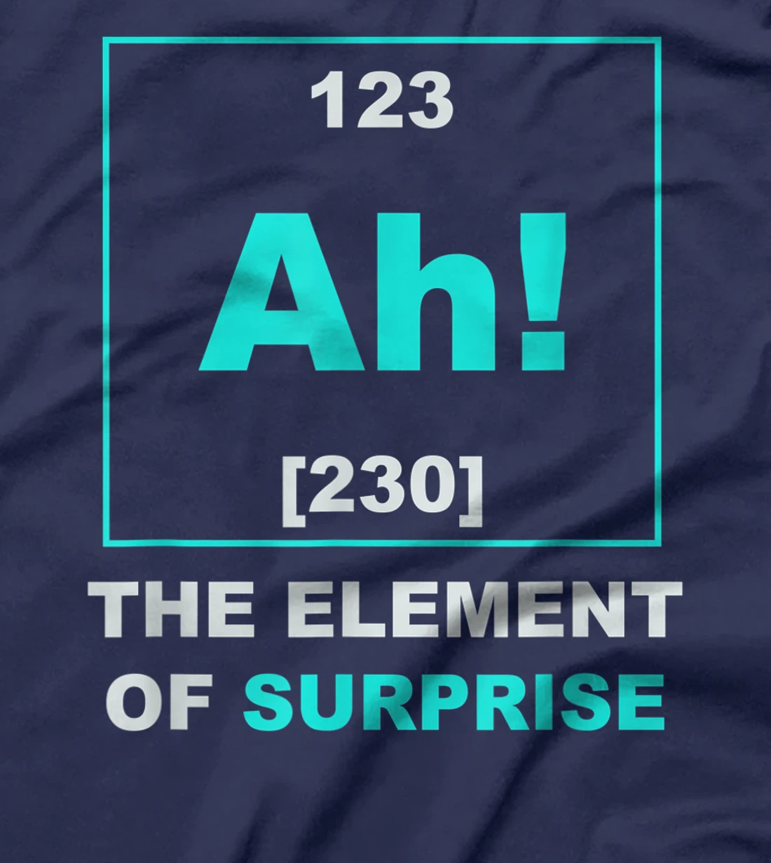 Ah The Element of Surprise Science Periodic Table T-Shirt