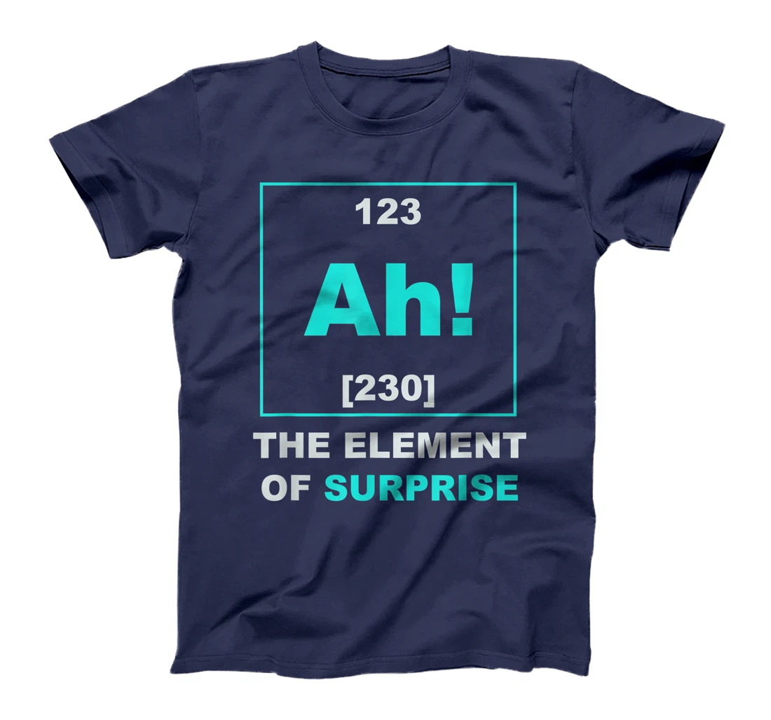 Ah The Element of Surprise Science Periodic Table T-Shirt
