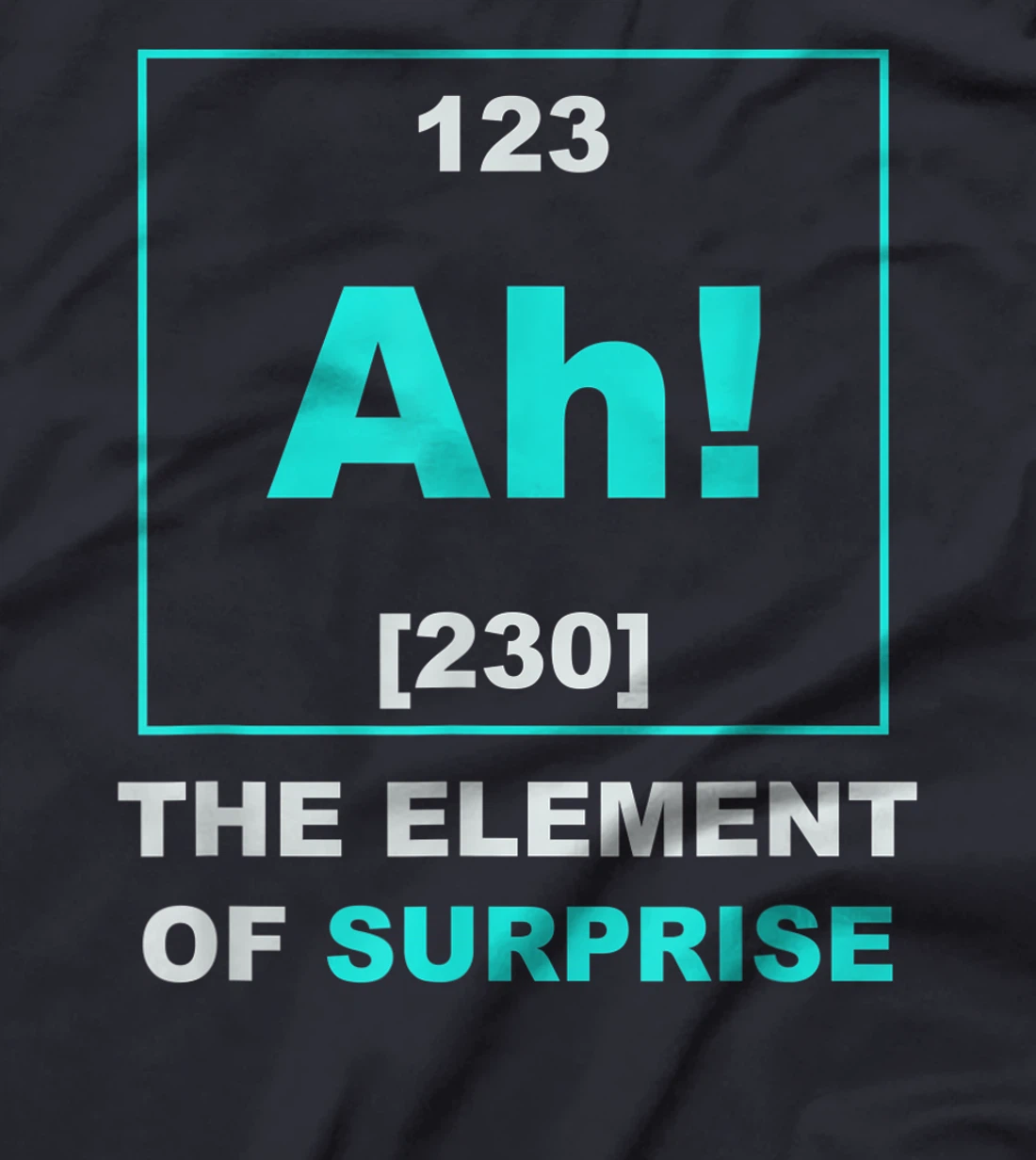 Ah The Element of Surprise Science Periodic Table T-Shirt