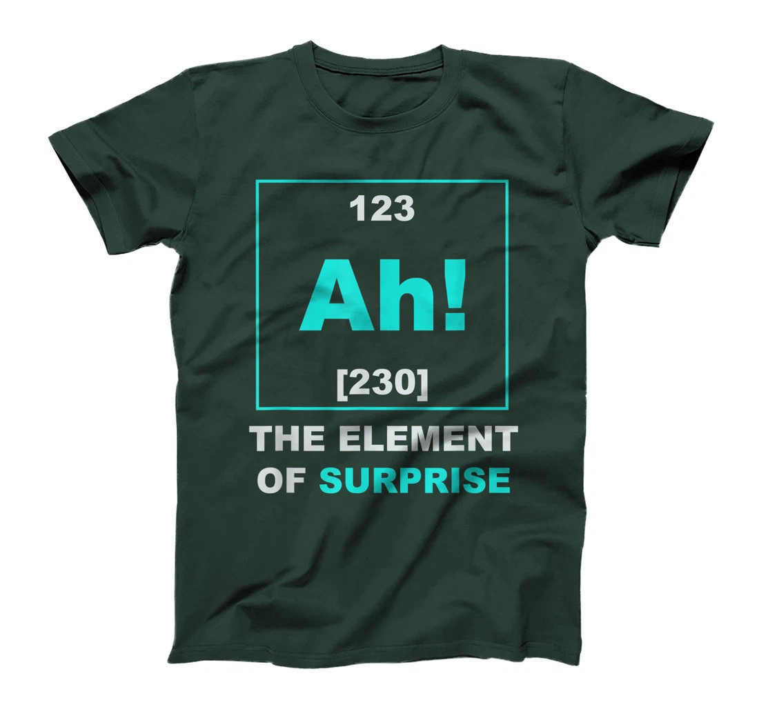 Ah The Element of Surprise Science Periodic Table T-Shirt