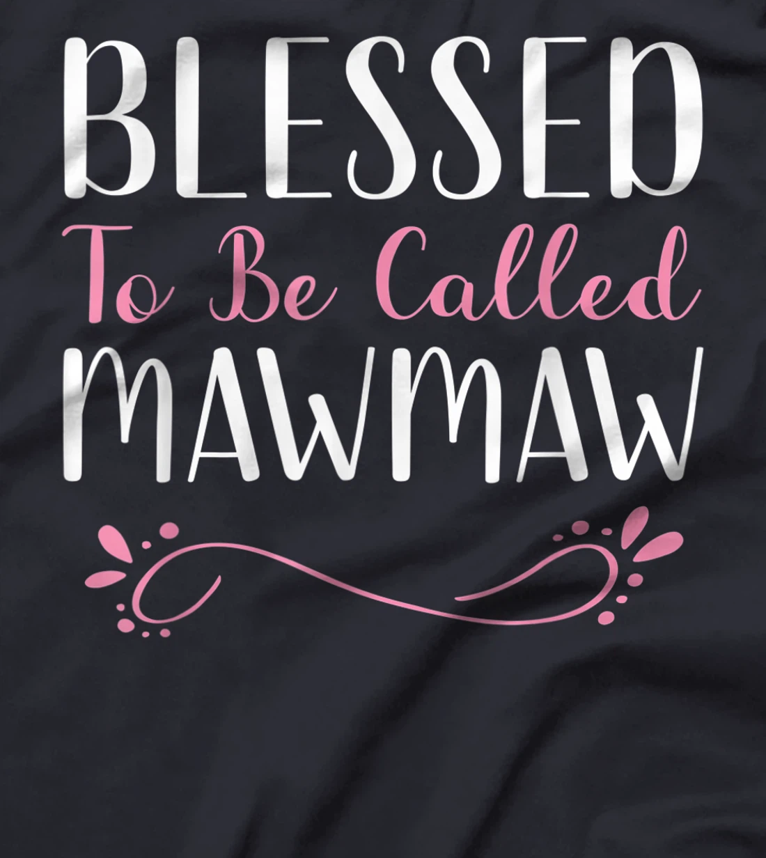 Blessed To Be Called MawMaw Cute Cool Maw-Maw T-Shirt