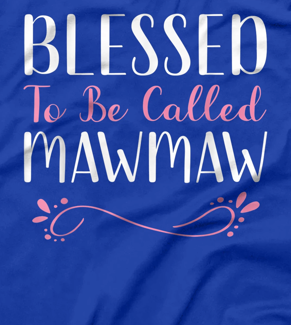 Blessed To Be Called MawMaw Cute Cool Maw-Maw T-Shirt