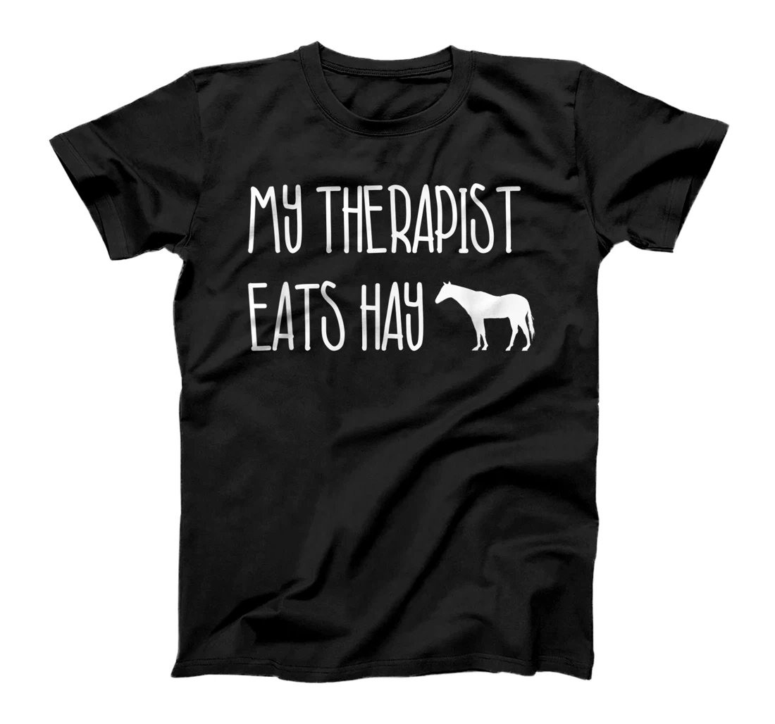 Funny Horse Lover Gift: My Therapist Eats Hay Love Horses T-Shirt