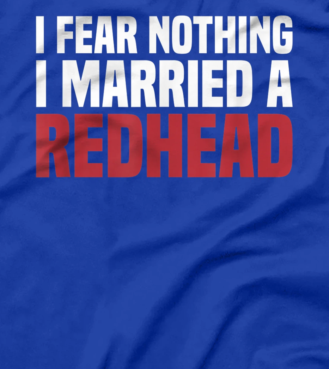 MC1R Husband Wife I Fear Nothing I Married A Redhead T-Shirt
