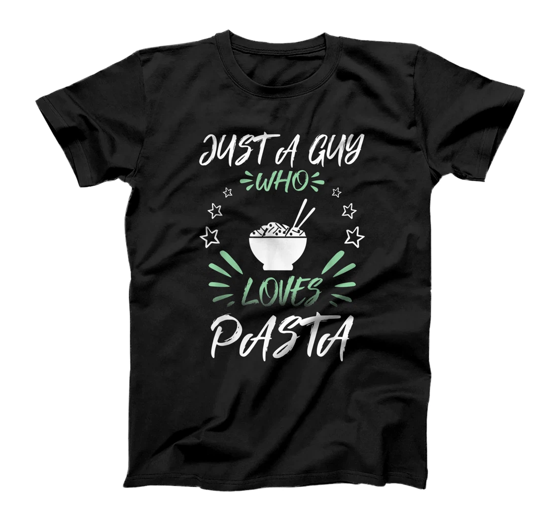 Just A Guy Who Loves Pasta T-Shirt