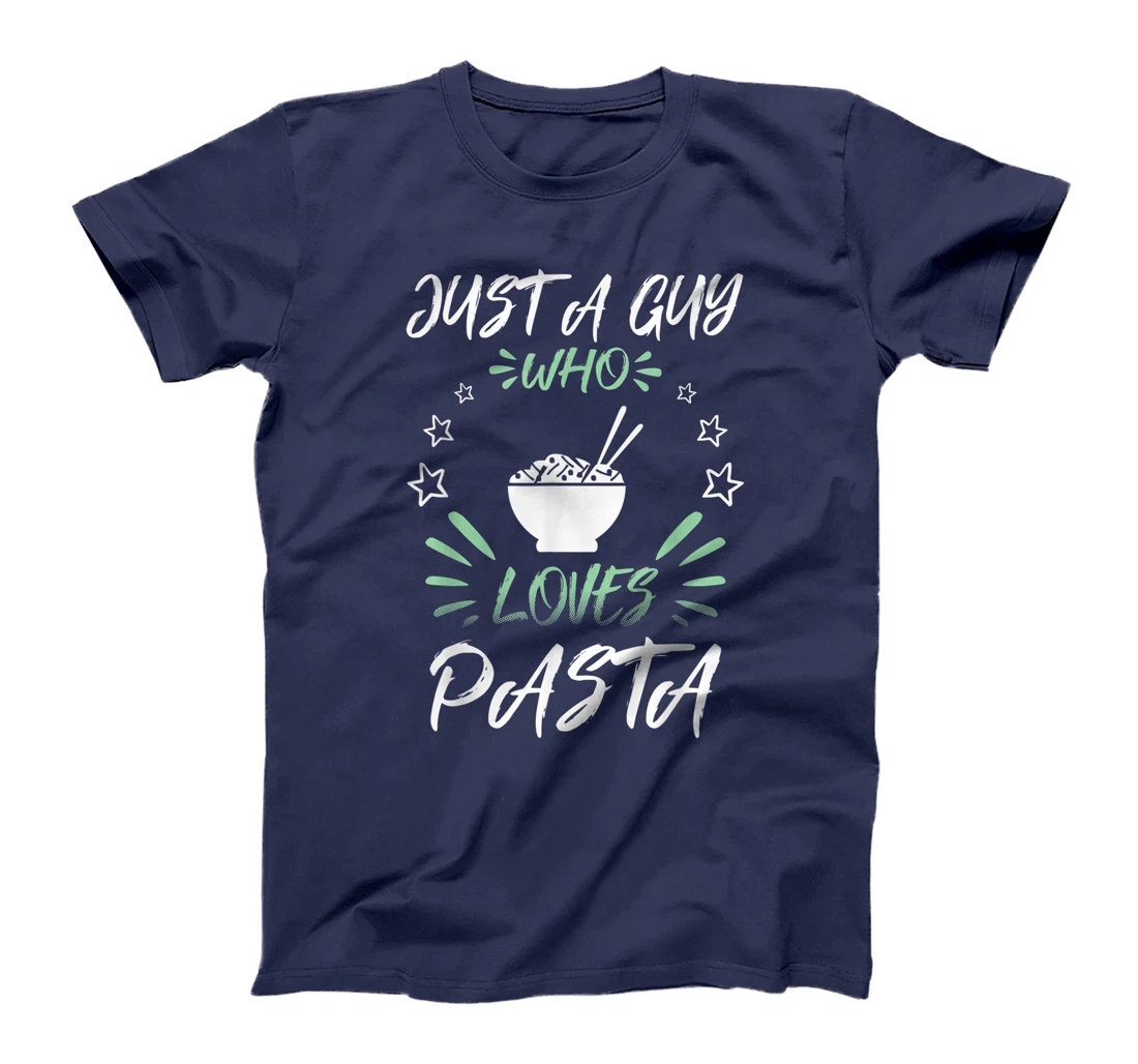 Just A Guy Who Loves Pasta T-Shirt