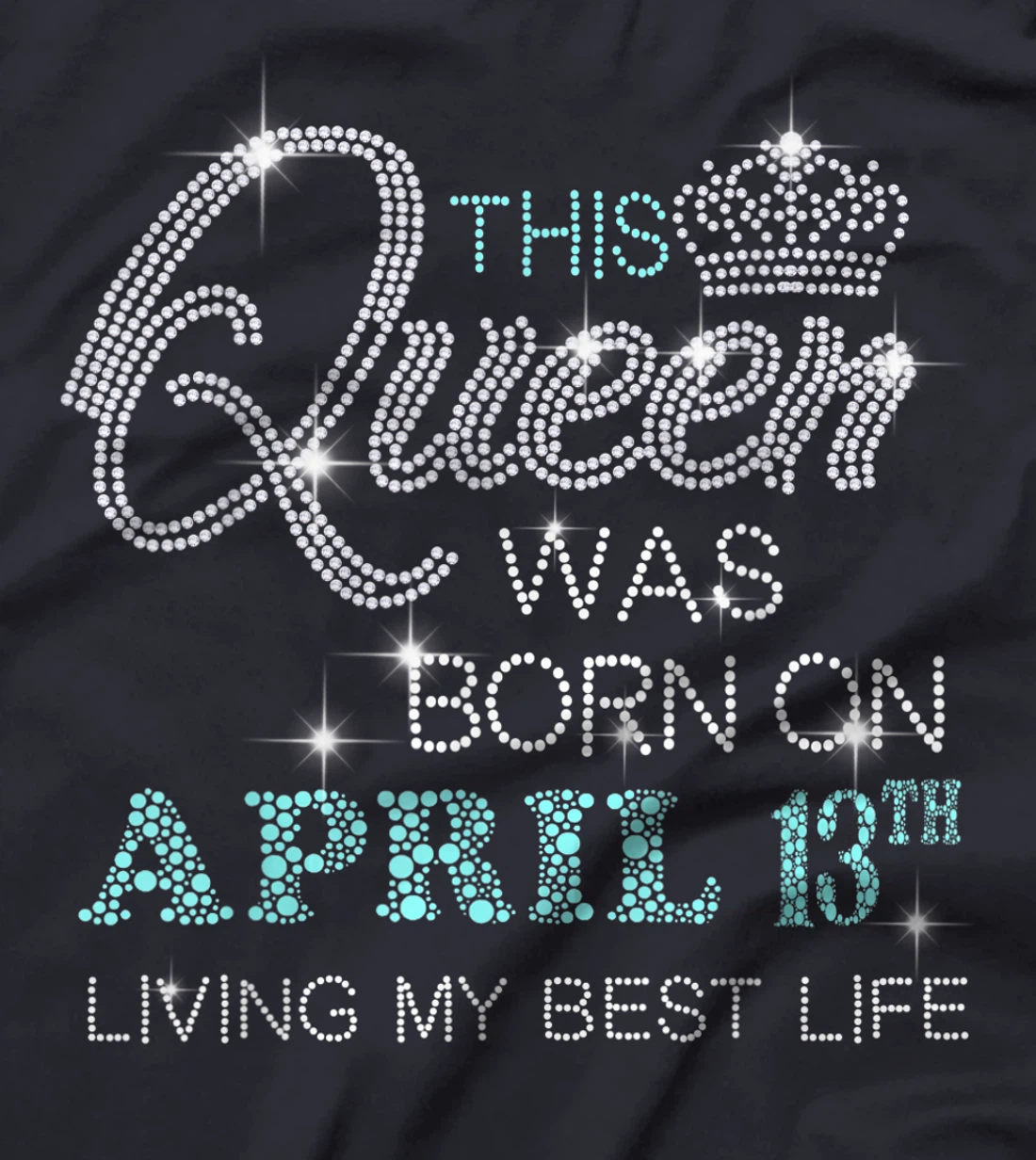 This Queen was born on April 13th living my best life T-Shirt
