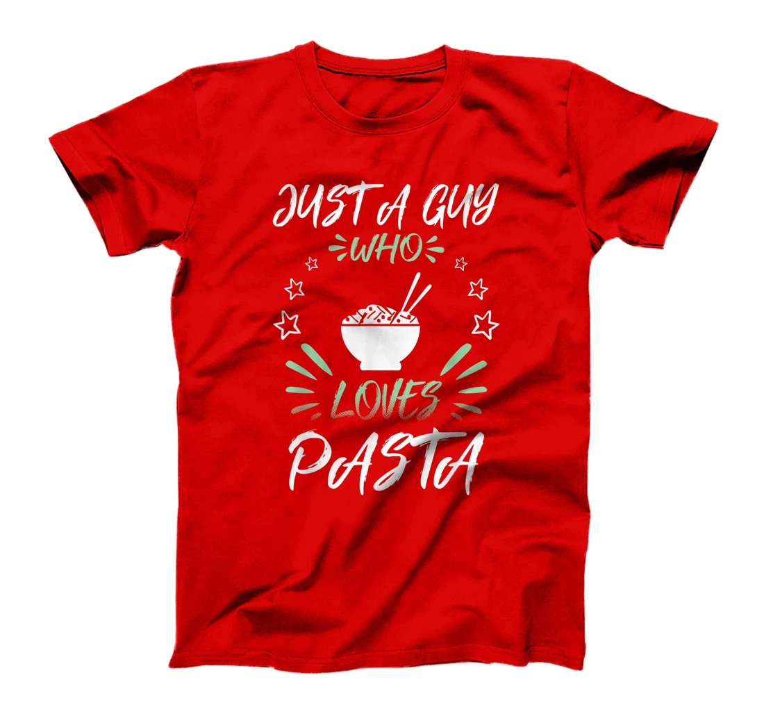 Just A Guy Who Loves Pasta T-Shirt