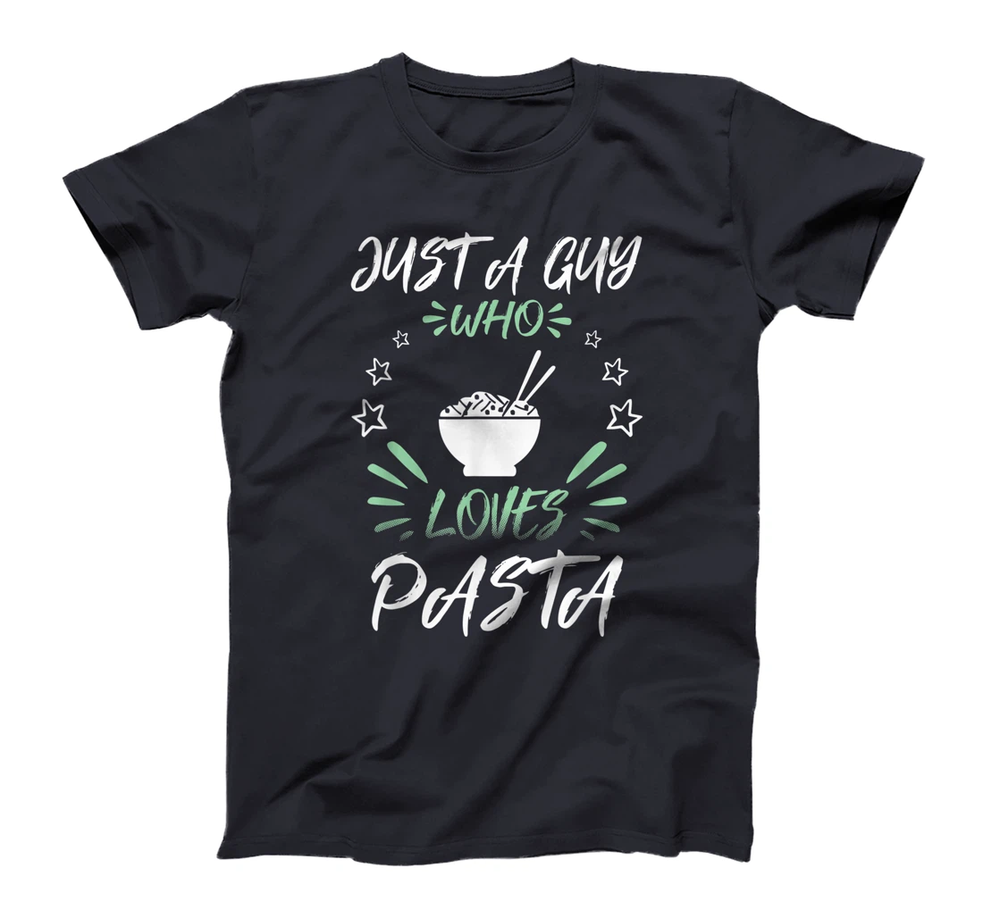 Just A Guy Who Loves Pasta T-Shirt