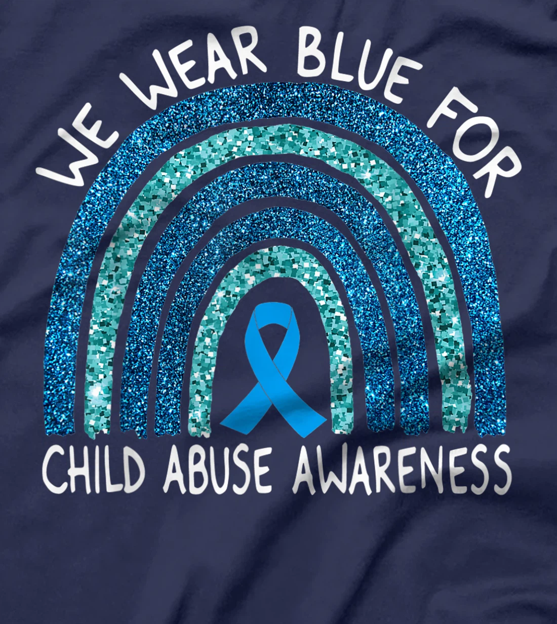 We Wear Blue For Child Abuse Awareness Rainbow Gift T-Shirt