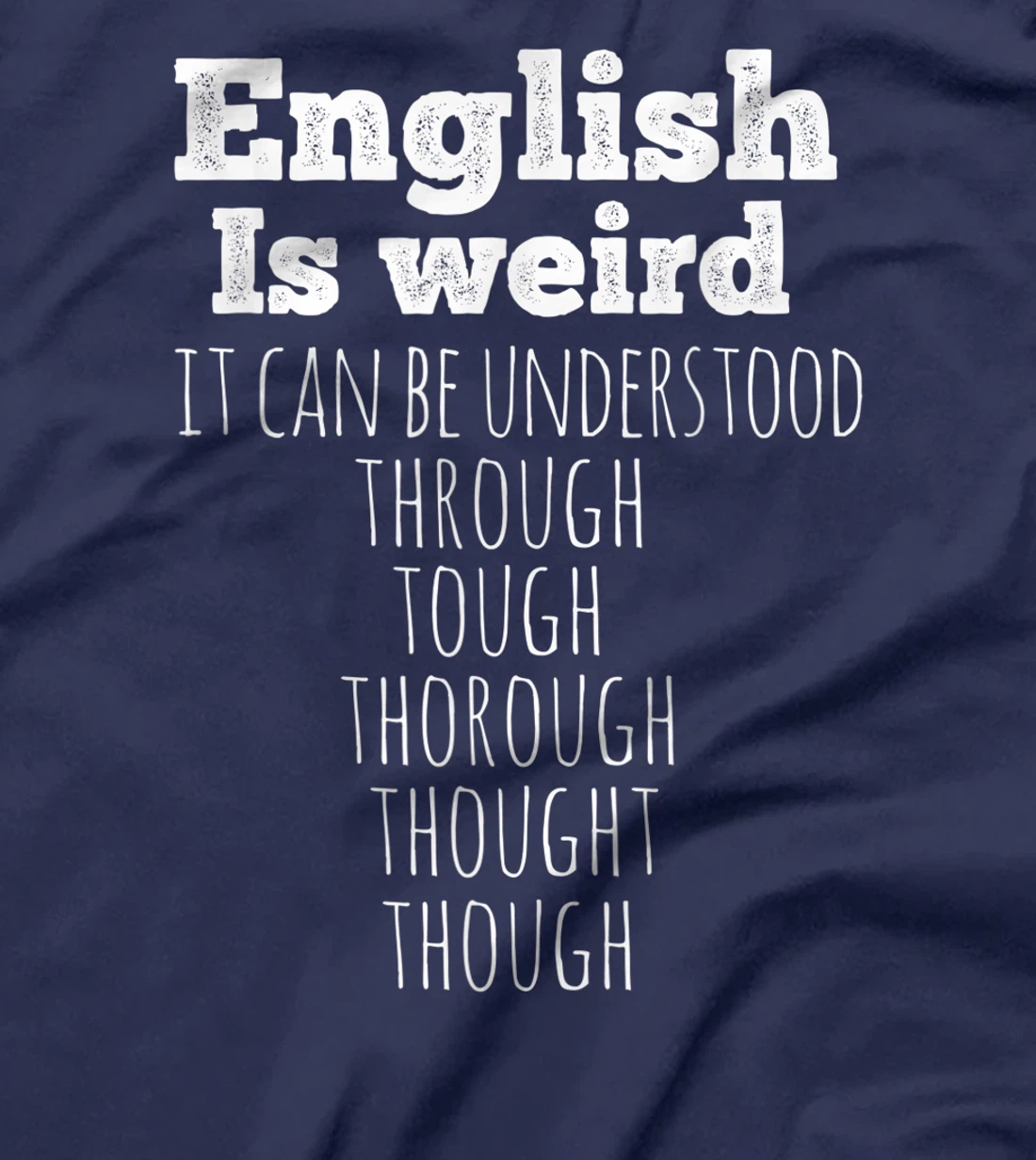 English is Weird Funny English Teacher Gifts Grammar Teacher T-Shirt