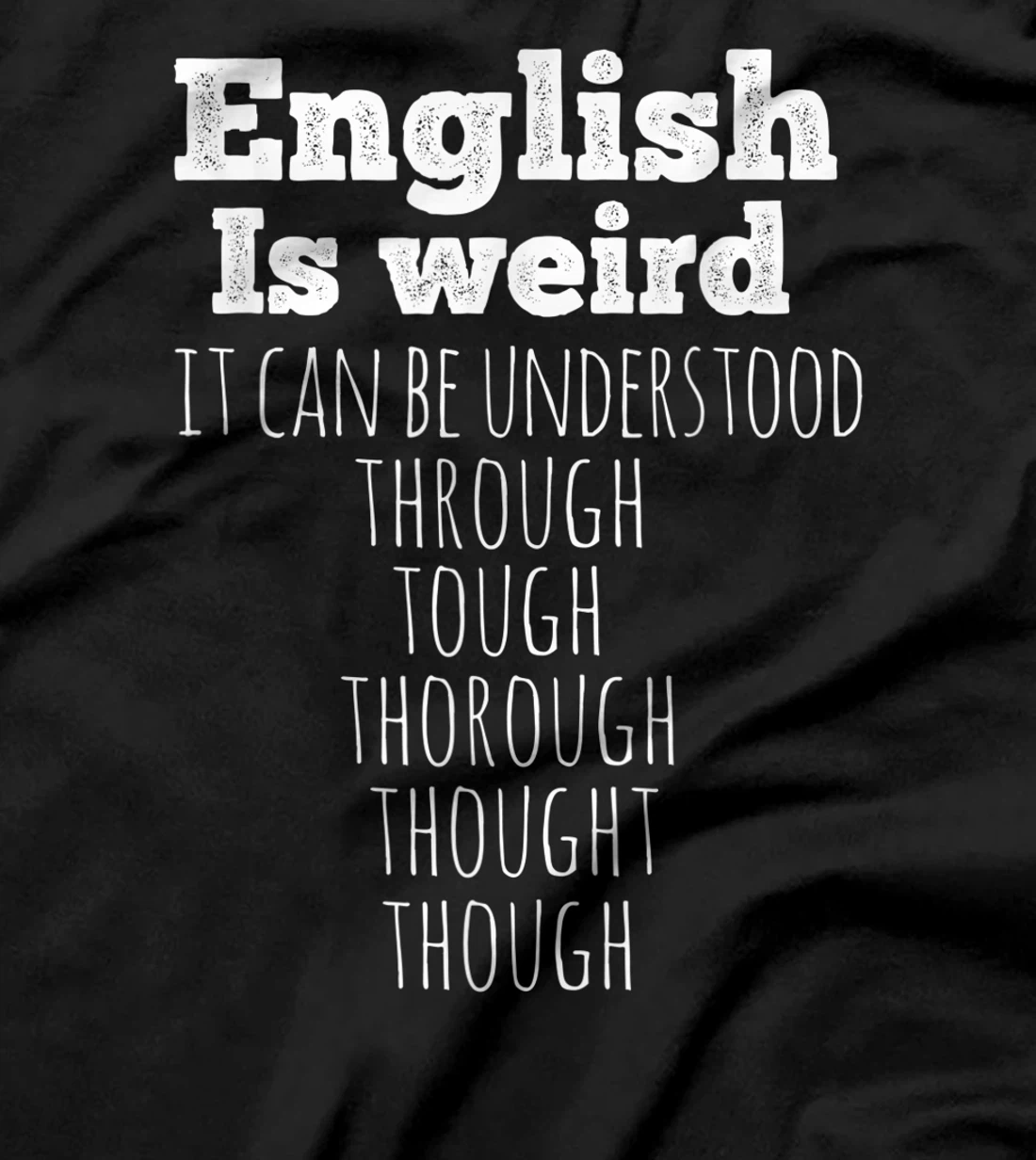 English is Weird Funny English Teacher Gifts Grammar Teacher T-Shirt