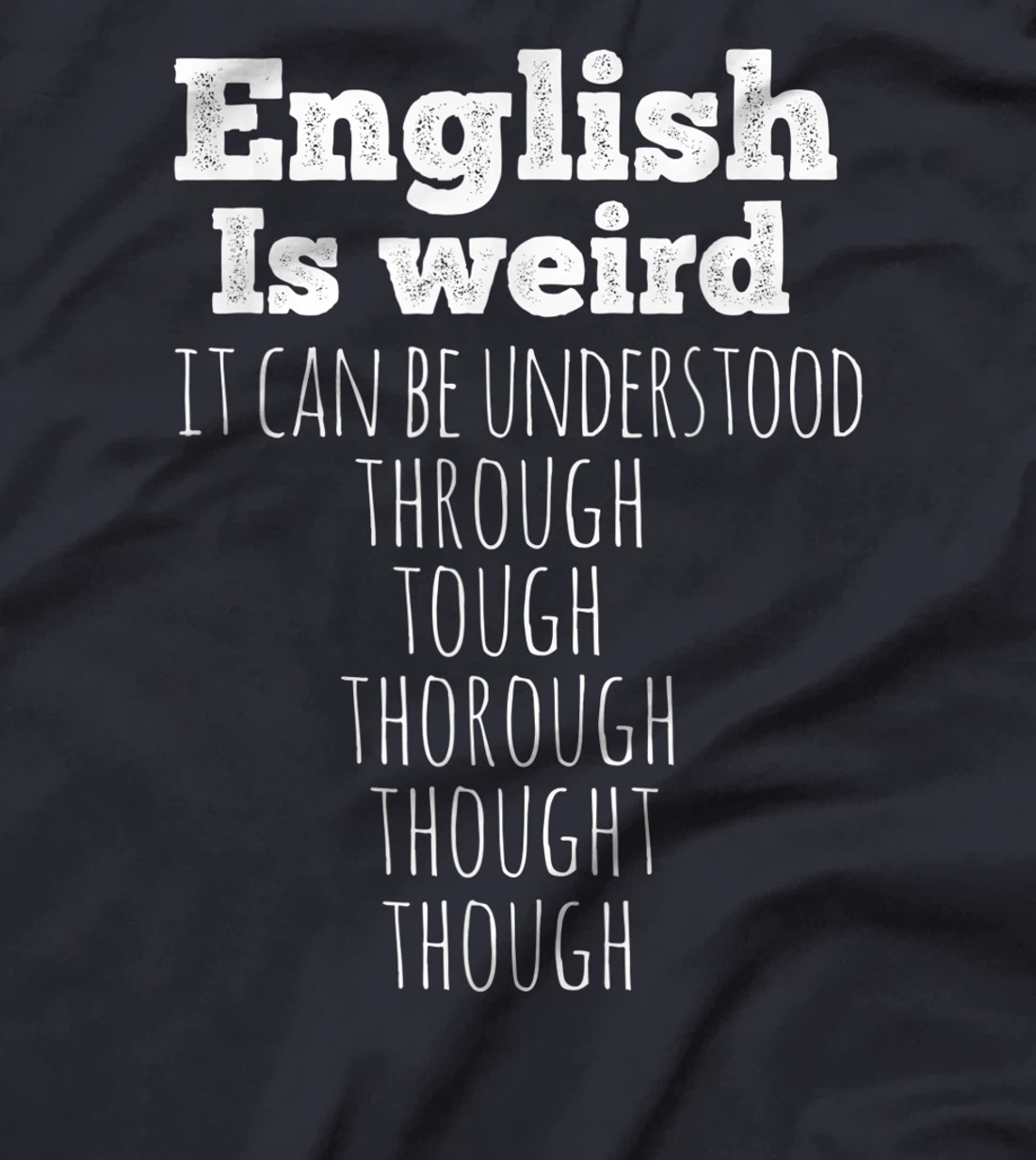 English is Weird Funny English Teacher Gifts Grammar Teacher T-Shirt