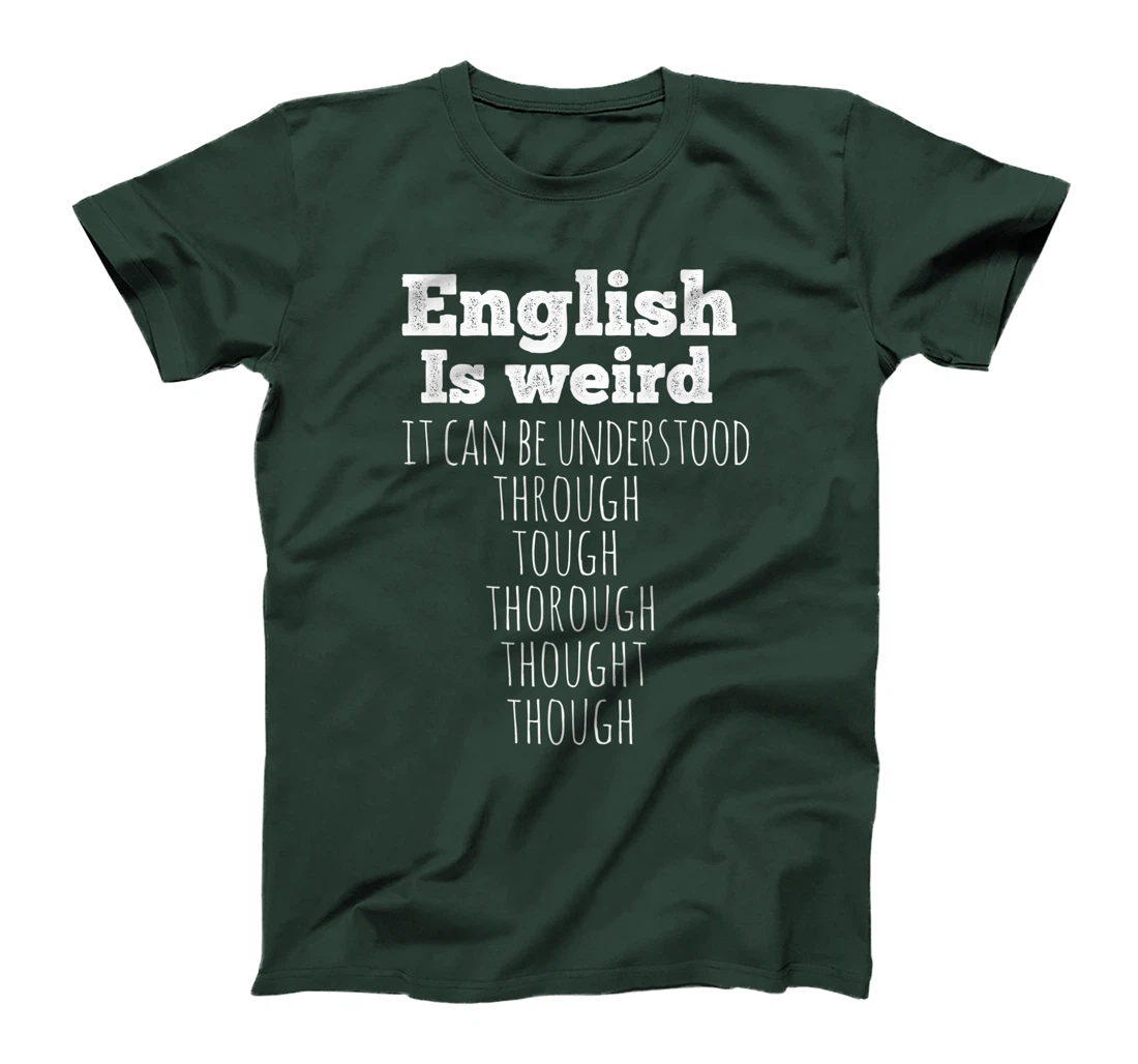 English is Weird Funny English Teacher Gifts Grammar Teacher T-Shirt