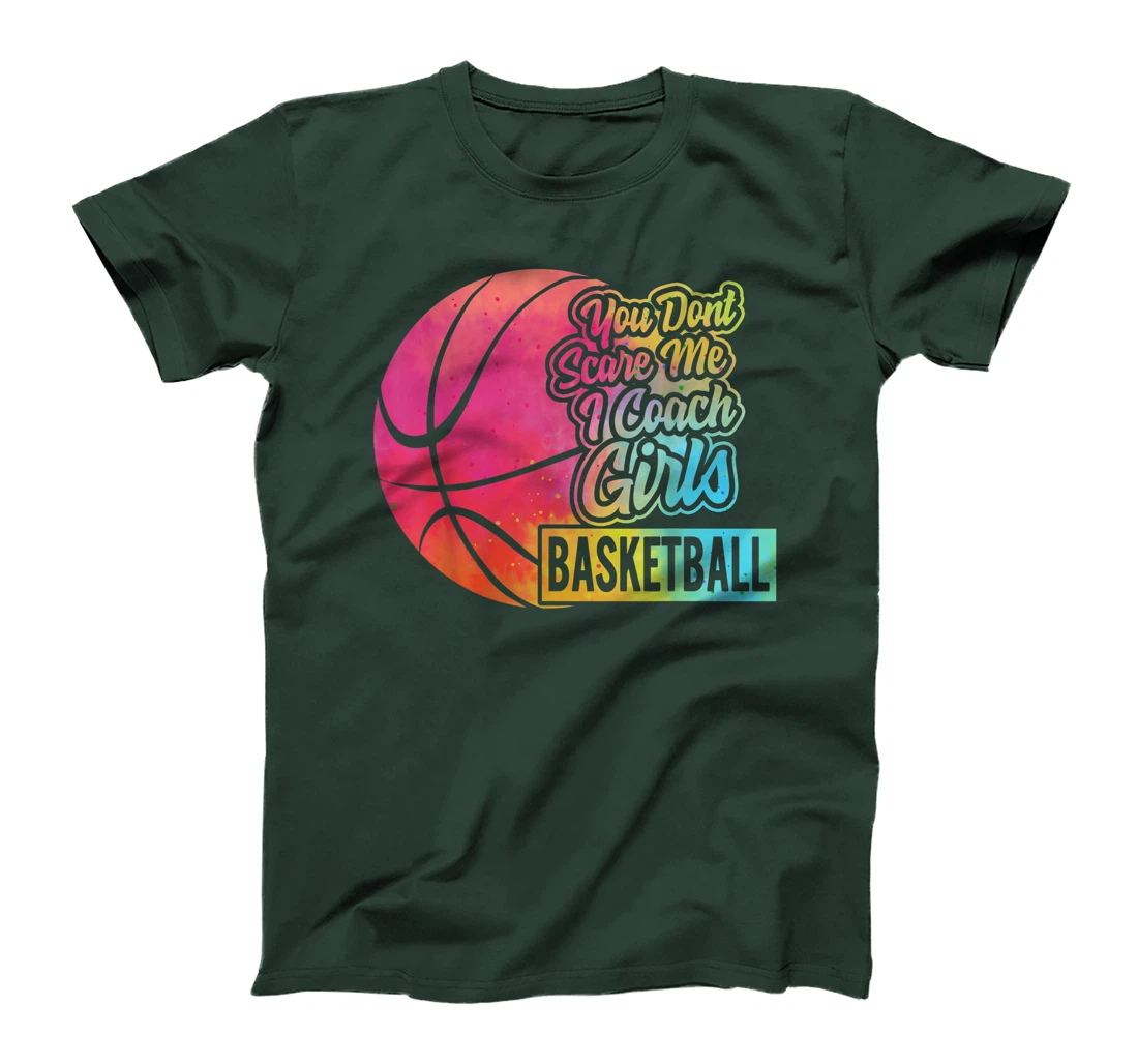 You Don't Scare Me I Coach Girls Basketball Sport Coaching T-Shirt