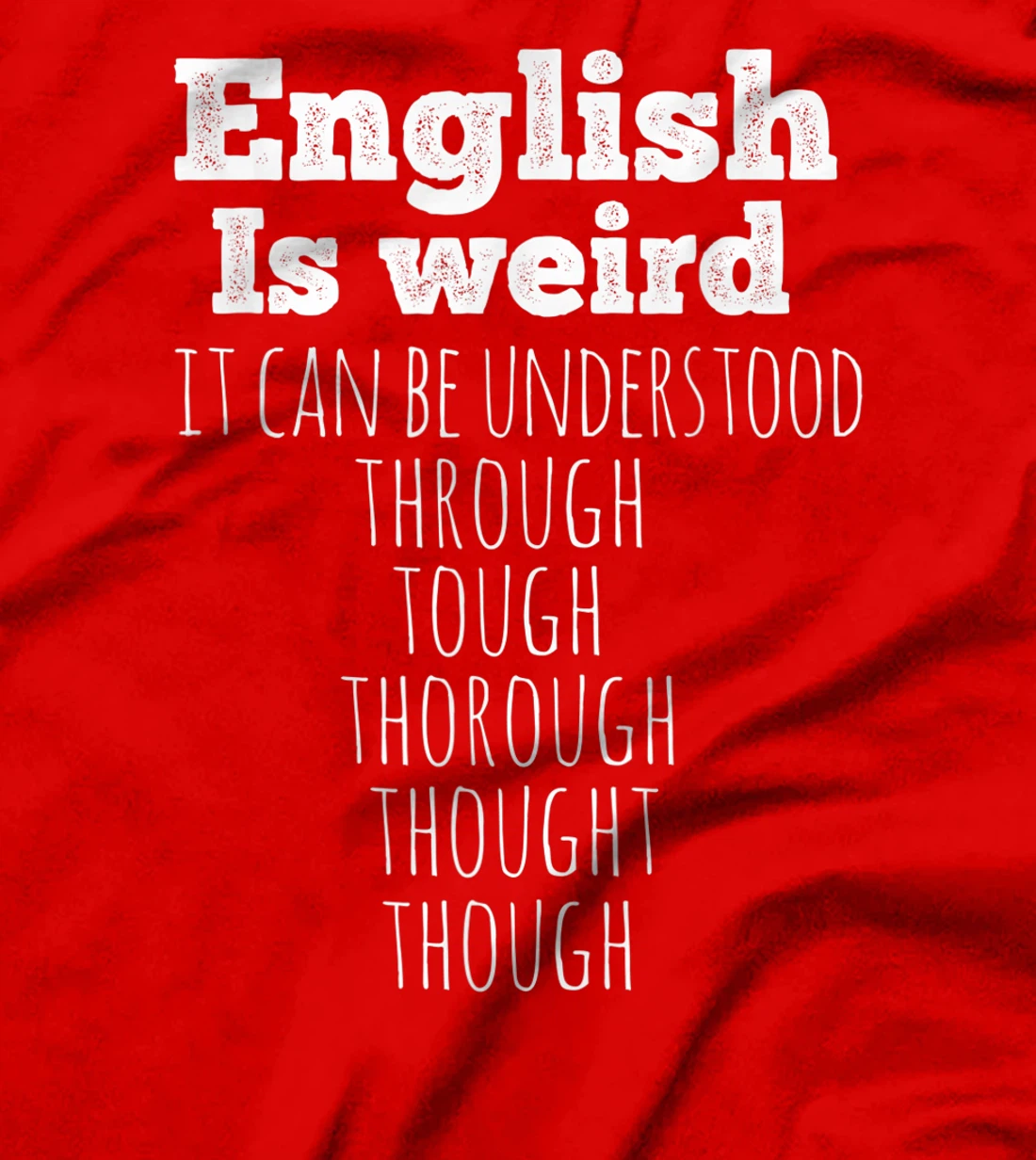English is Weird Funny English Teacher Gifts Grammar Teacher T-Shirt
