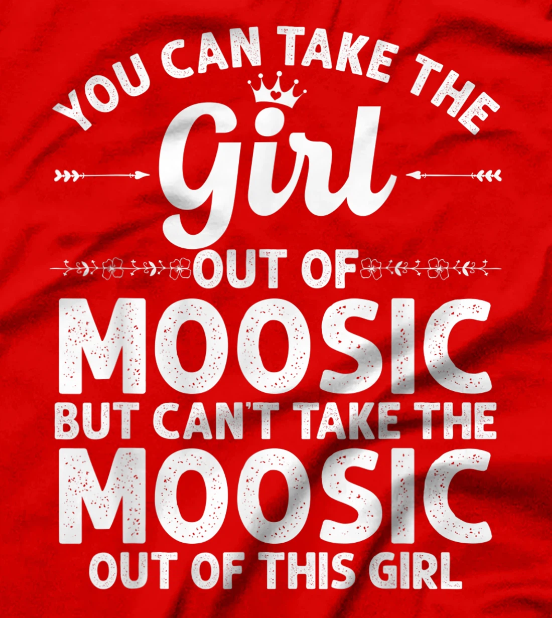 Girl Out Of MOOSIC PA PENNSYLVANIA Gift Funny Home Roots USA T-Shirt
