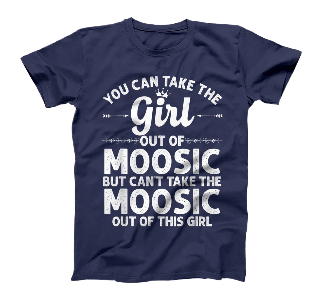 Girl Out Of MOOSIC PA PENNSYLVANIA Gift Funny Home Roots USA T-Shirt