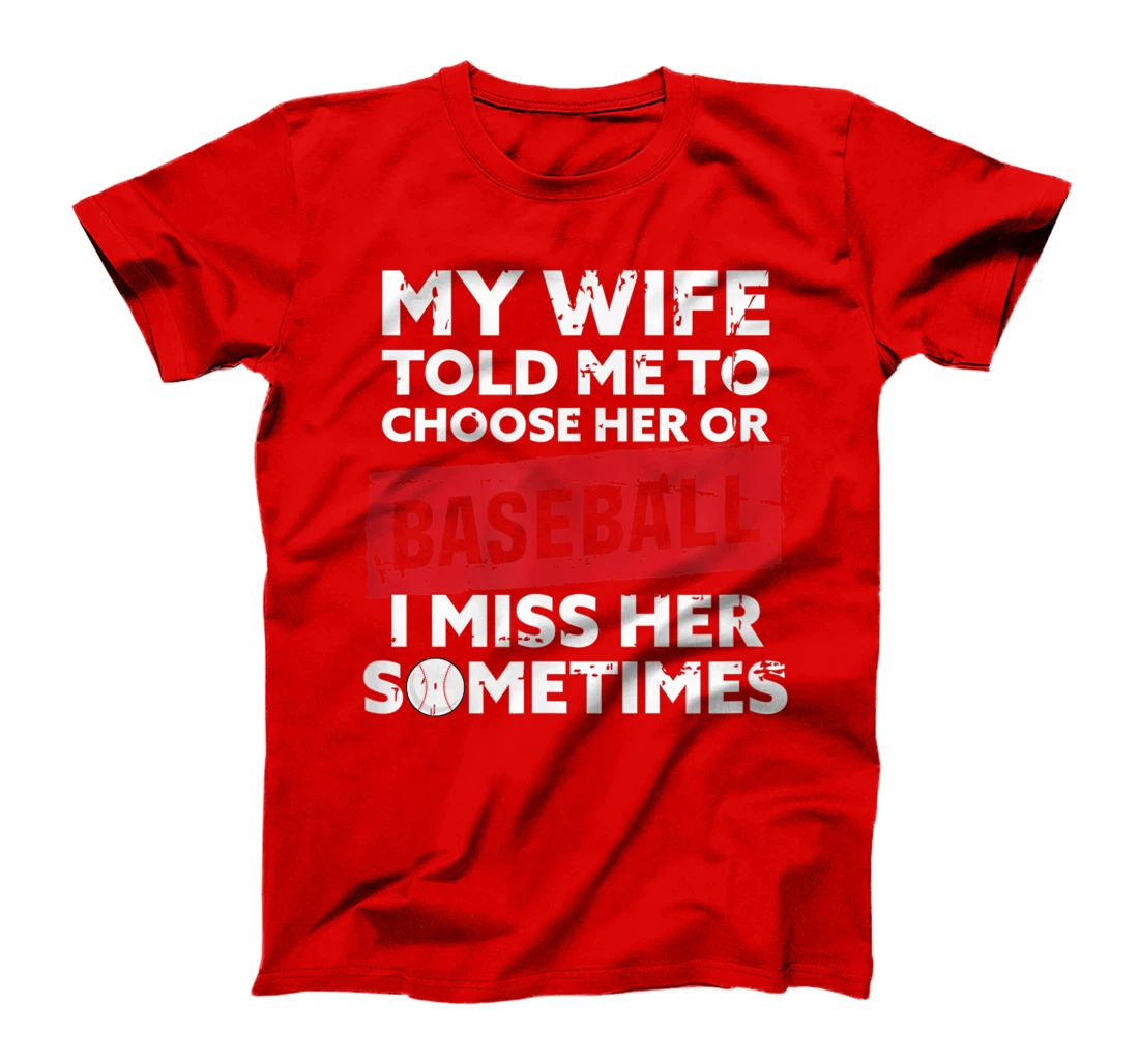 My Wife Told Me To Choose Baseball Men Gift Baseball T-Shirt