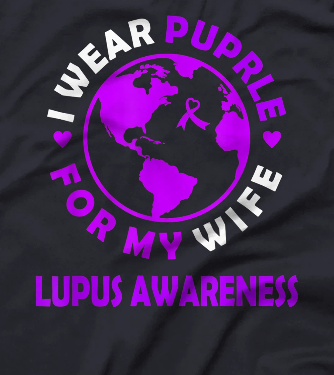 I wear PURPLE for my WIFE LUPUS Awareness T-Shirt