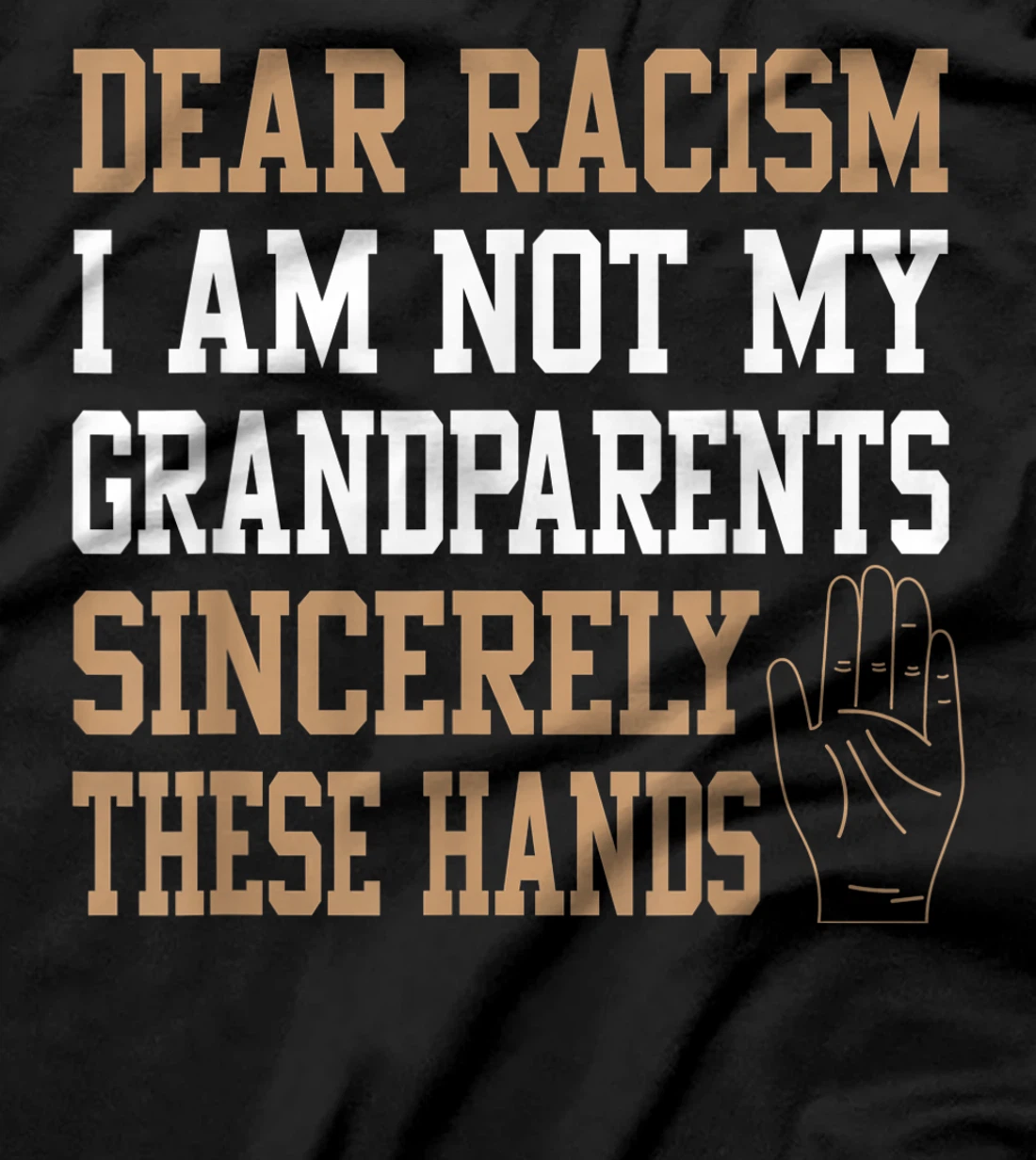 Dear racism I am not my grandparents End Racism Gifts T-Shirt