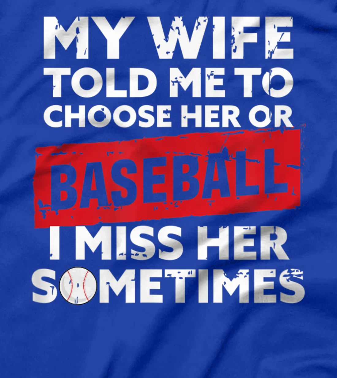 My Wife Told Me To Choose Baseball Men Gift Baseball T-Shirt