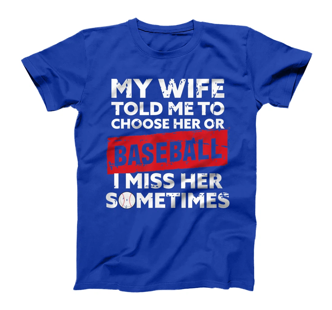 My Wife Told Me To Choose Baseball Men Gift Baseball T-Shirt