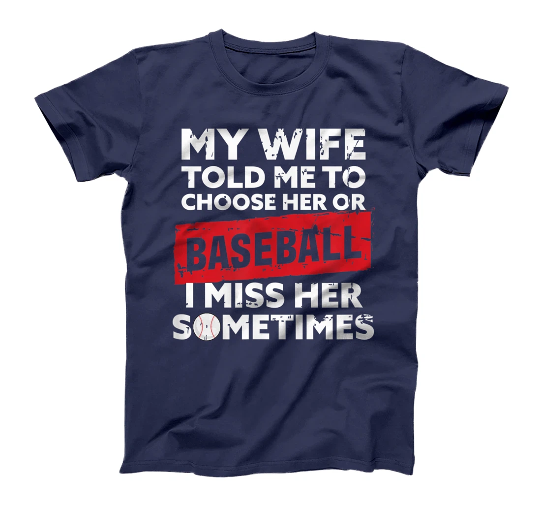 My Wife Told Me To Choose Baseball Men Gift Baseball T-Shirt