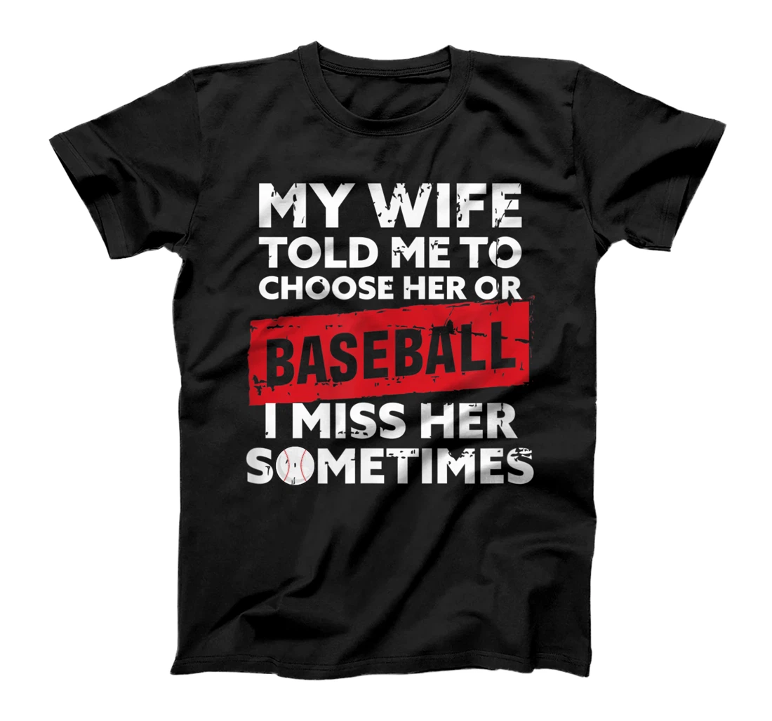 My Wife Told Me To Choose Baseball Men Gift Baseball T-Shirt