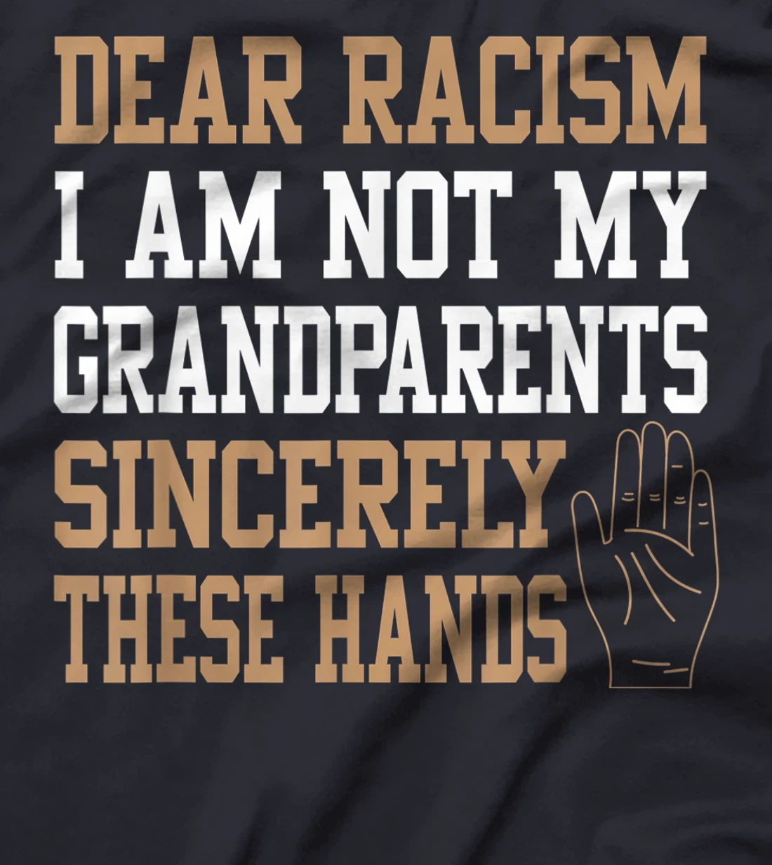 Dear racism I am not my grandparents End Racism Gifts T-Shirt