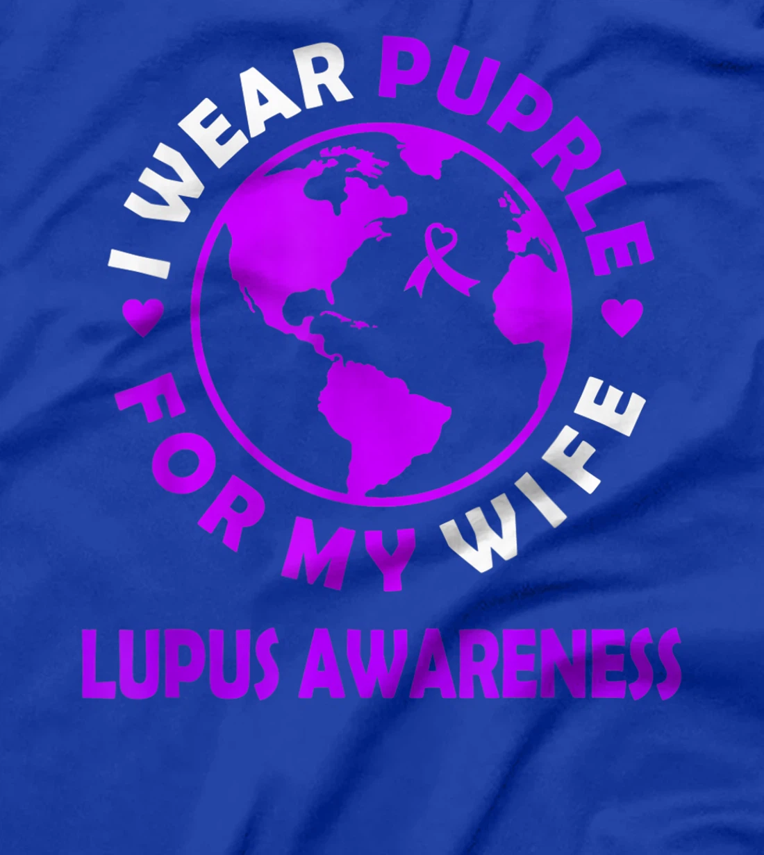 I wear PURPLE for my WIFE LUPUS Awareness T-Shirt