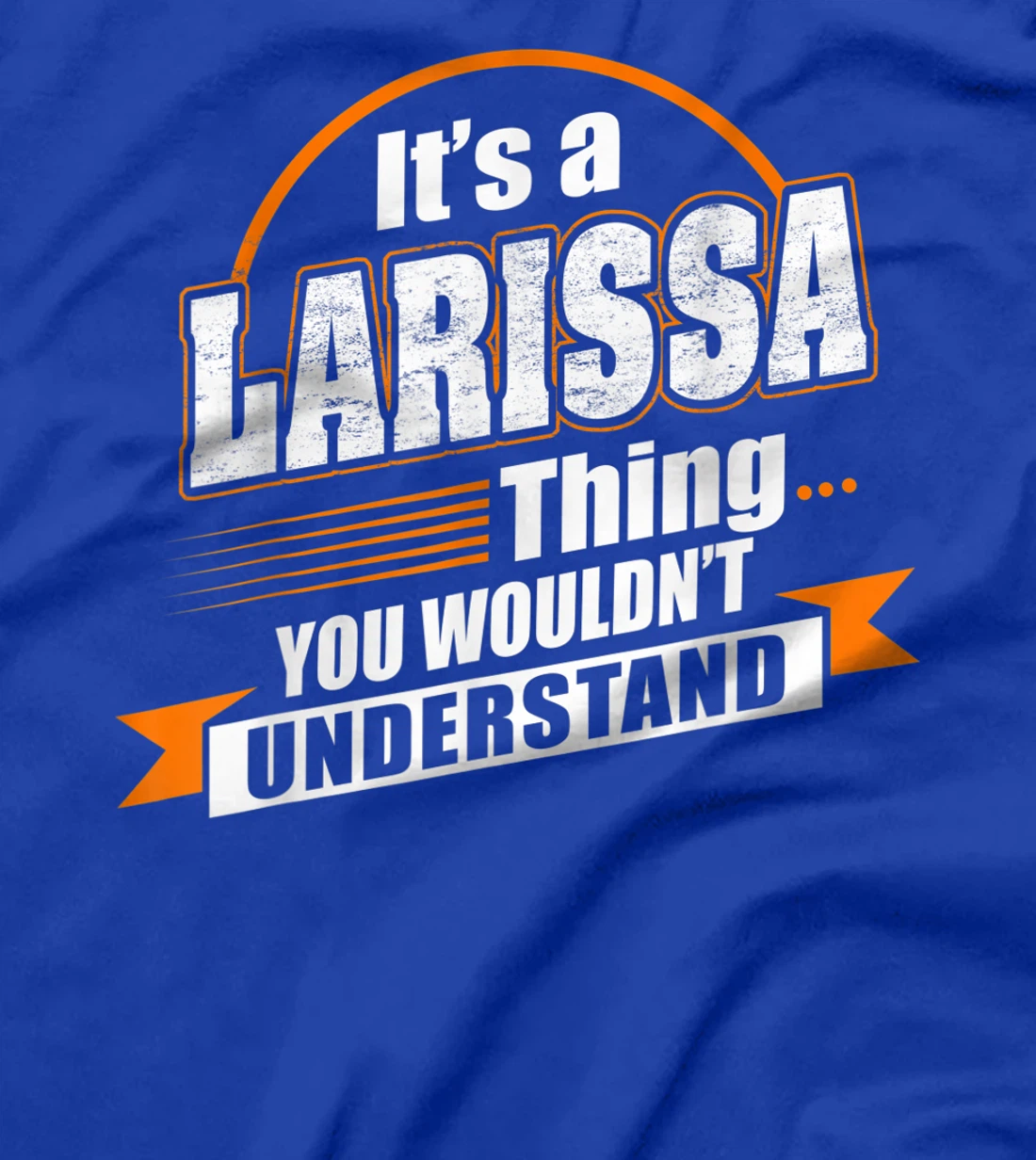 Best Gift For LARISSA- LARISSA Named T-Shirt