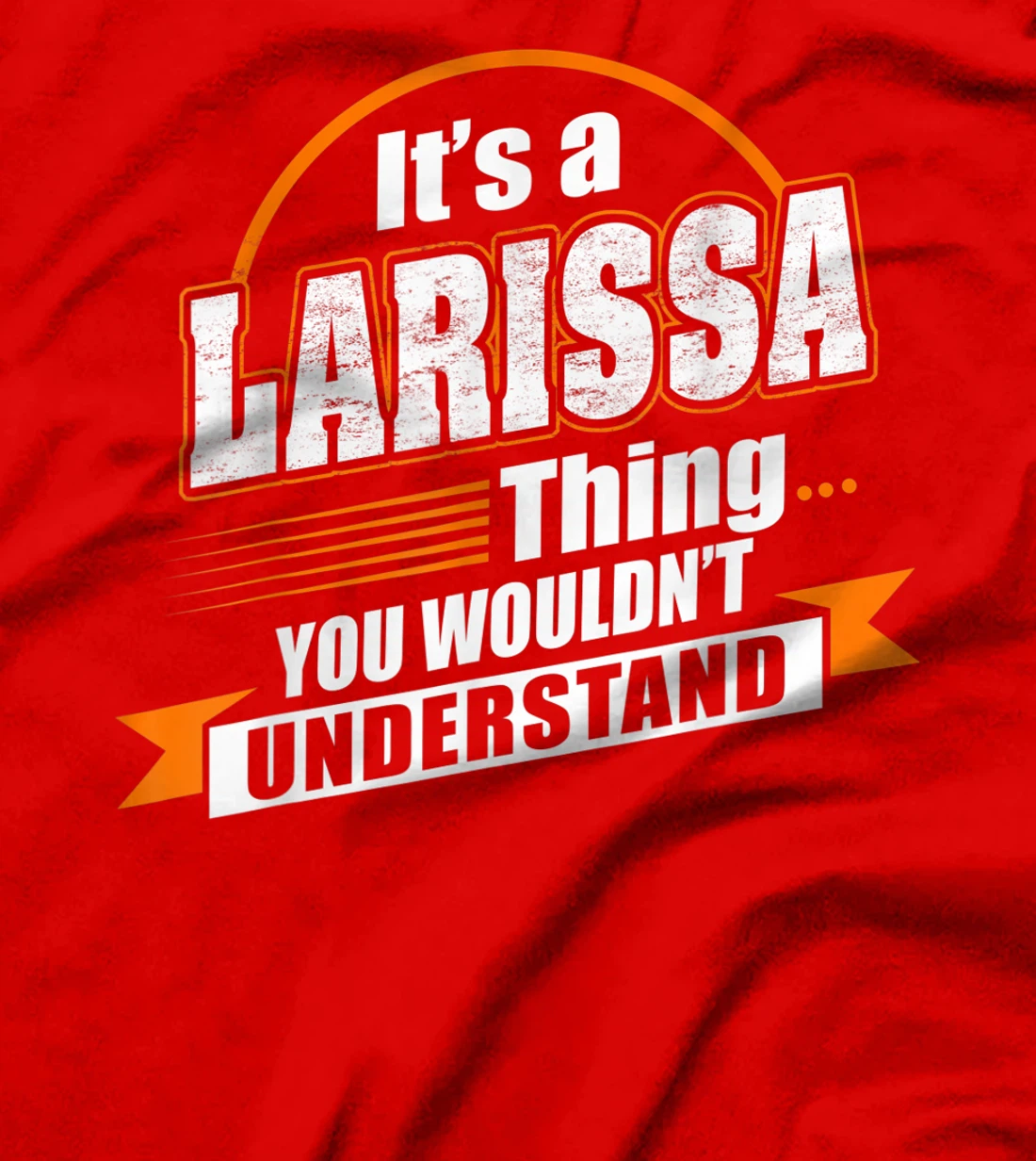 Best Gift For LARISSA- LARISSA Named T-Shirt