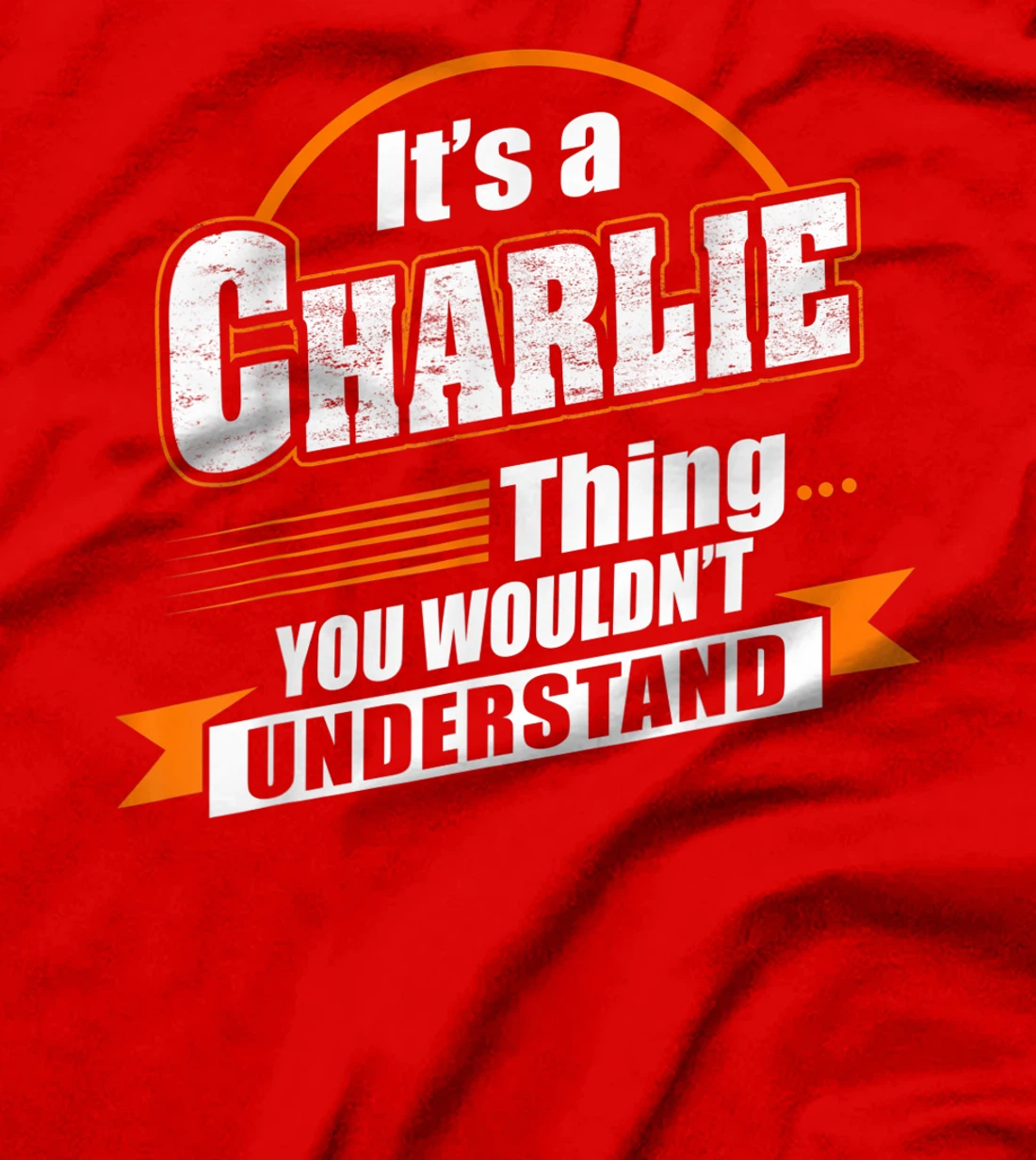 Best Gift For CHARLIE - CHARLIE Named T-Shirt
