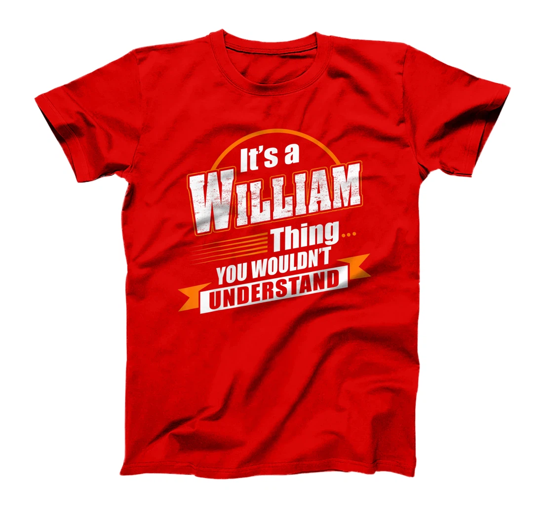 Best Gift For WILLIAM- WILLIAM Named T-Shirt
