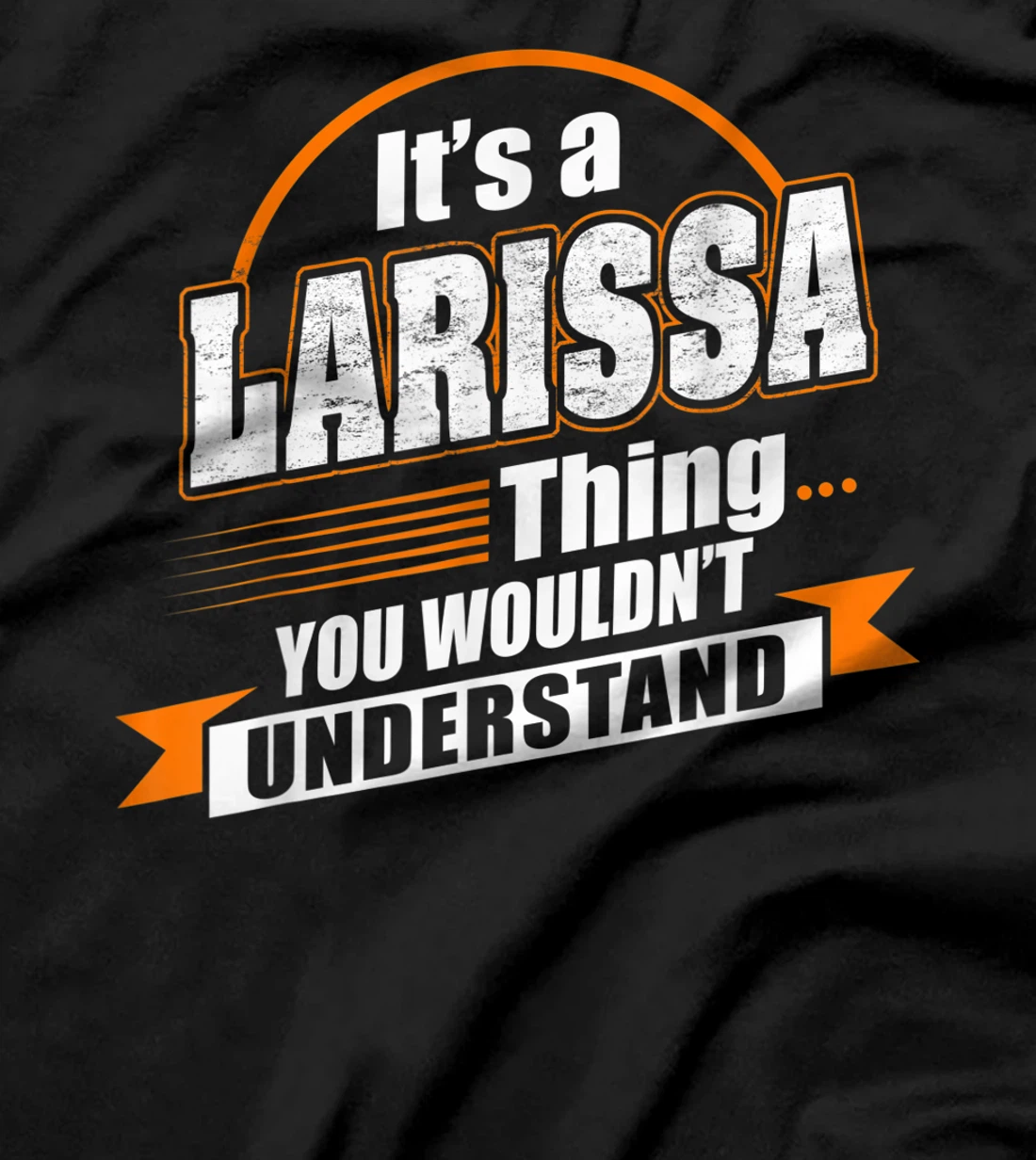 Best Gift For LARISSA- LARISSA Named T-Shirt