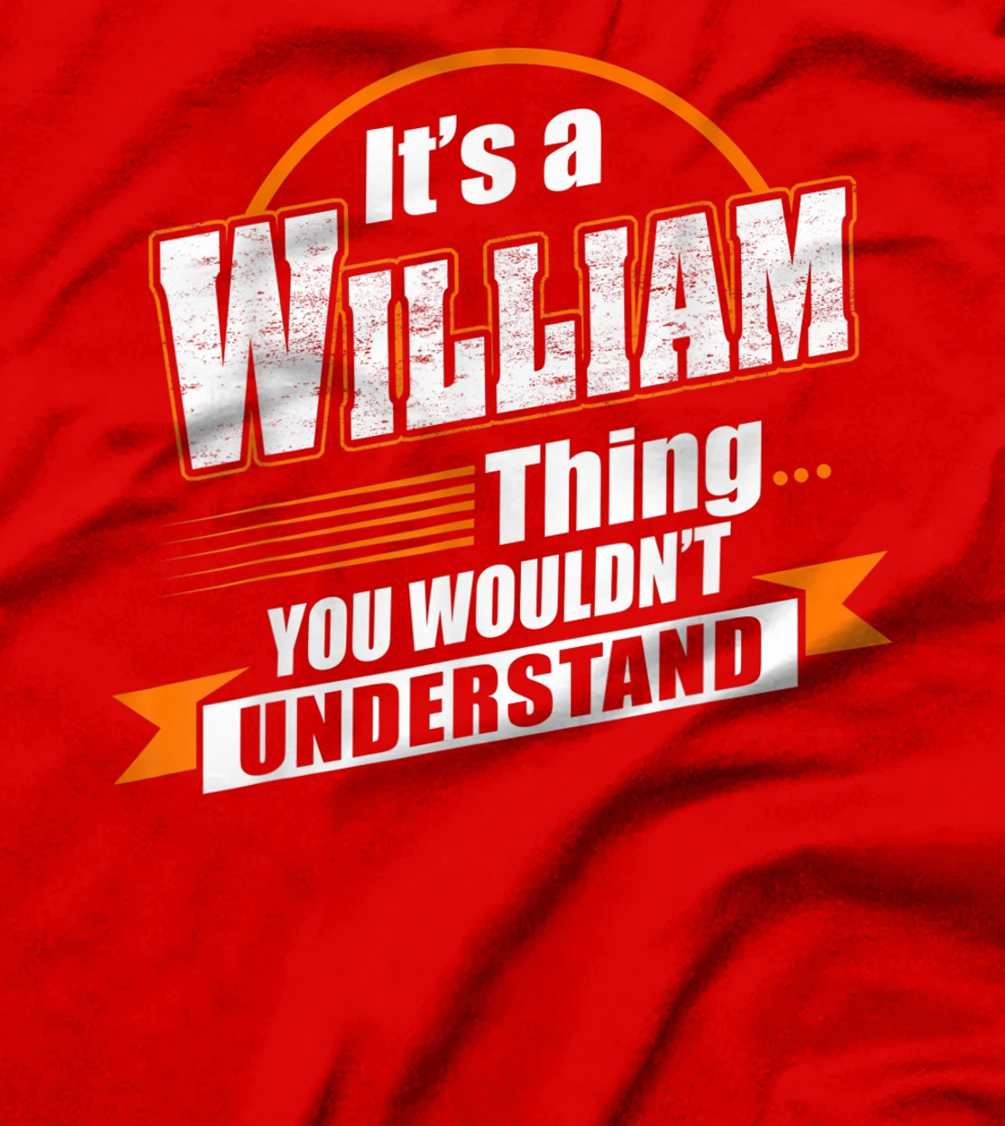 Best Gift For WILLIAM- WILLIAM Named T-Shirt