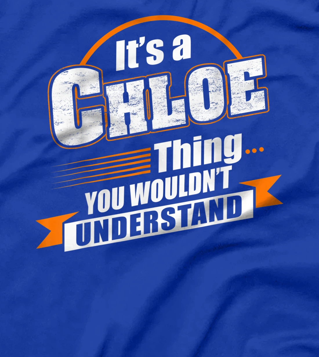 Best Gift For CHLOE- CHLOE Named T-Shirt