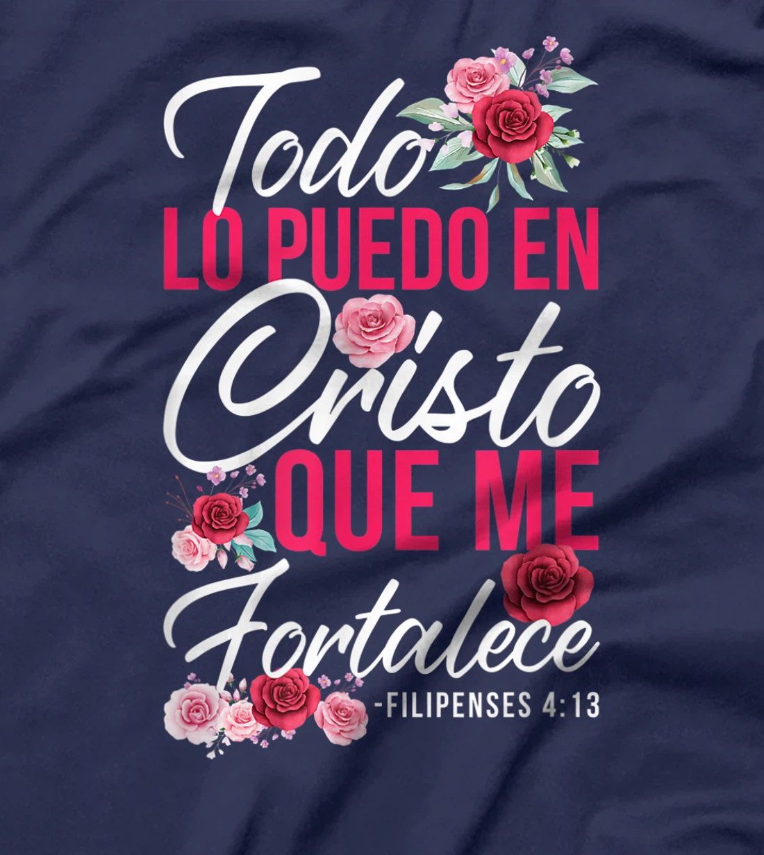 Todo Lo Puedo En Cristo Que Me Fortalece Filipenses 4:13 T-Shirt