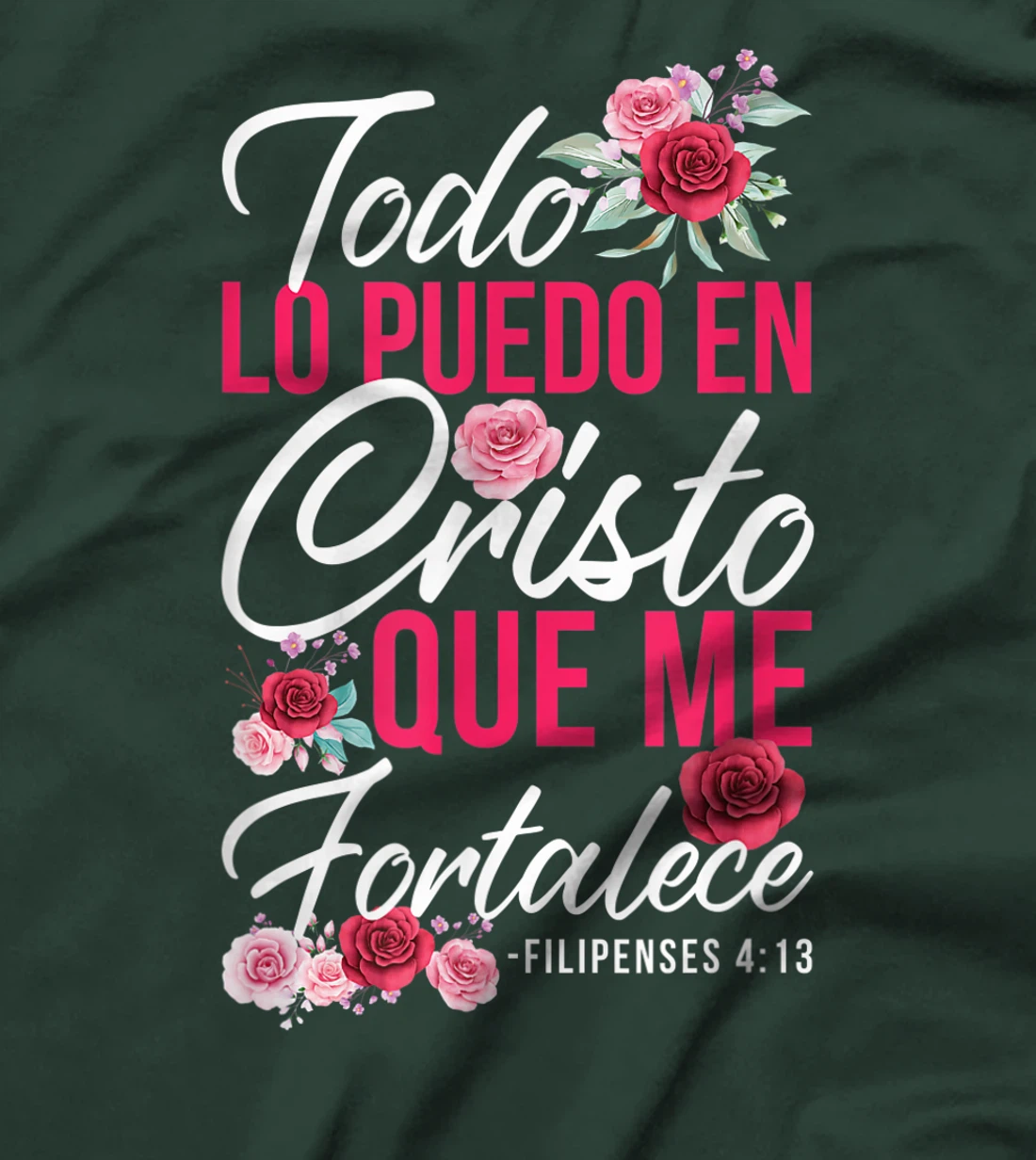 Todo Lo Puedo En Cristo Que Me Fortalece Filipenses 4:13 T-Shirt