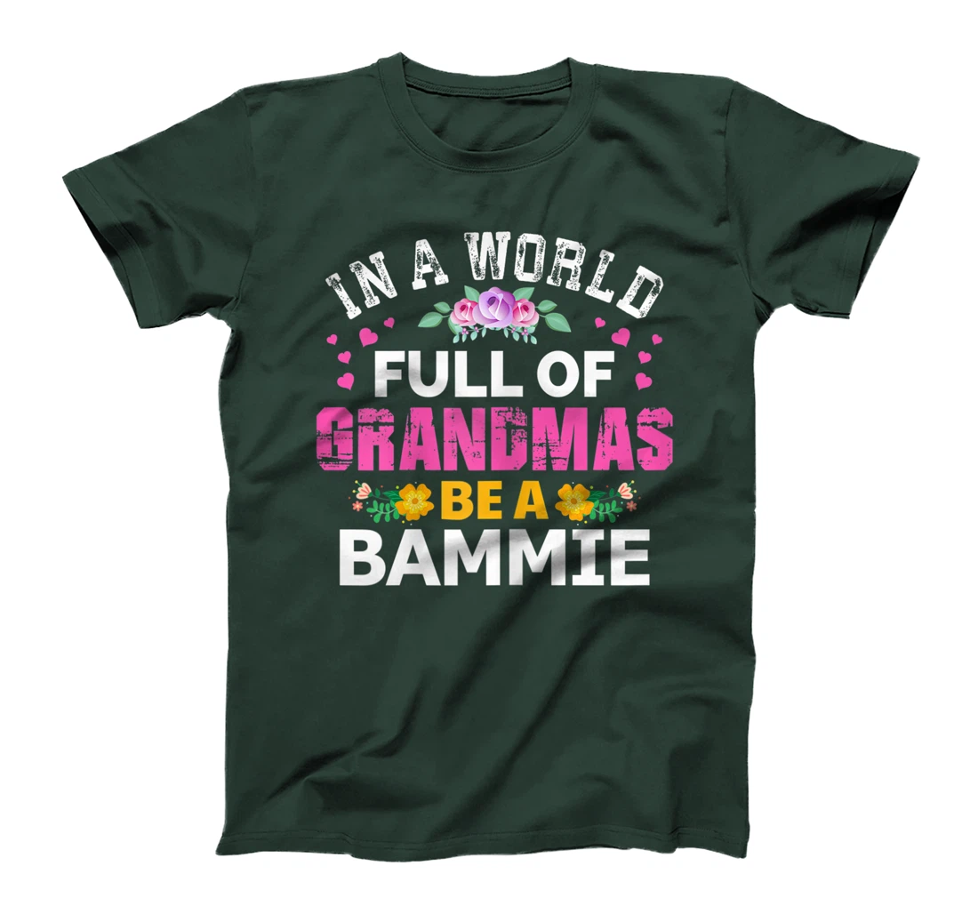 Womens In A World Full of Grandmas Be A Bammie Funny Grandma Floral T-Shirt