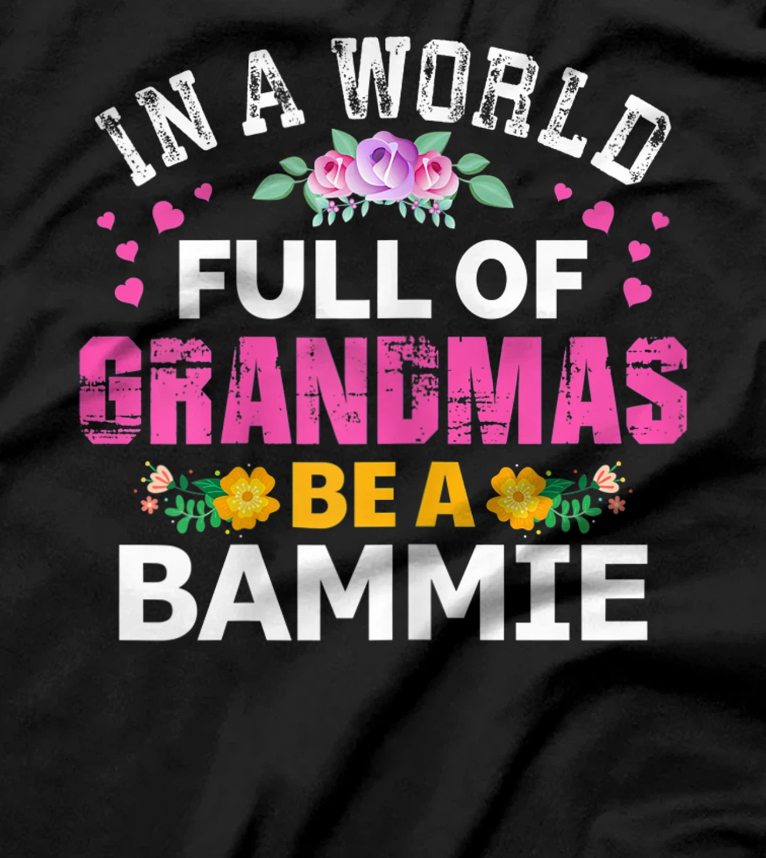 Womens In A World Full of Grandmas Be A Bammie Funny Grandma Floral T-Shirt