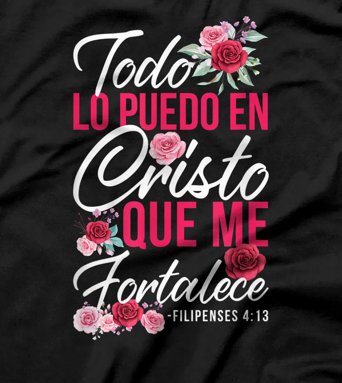 Todo Lo Puedo En Cristo Que Me Fortalece Filipenses 4:13 T-Shirt