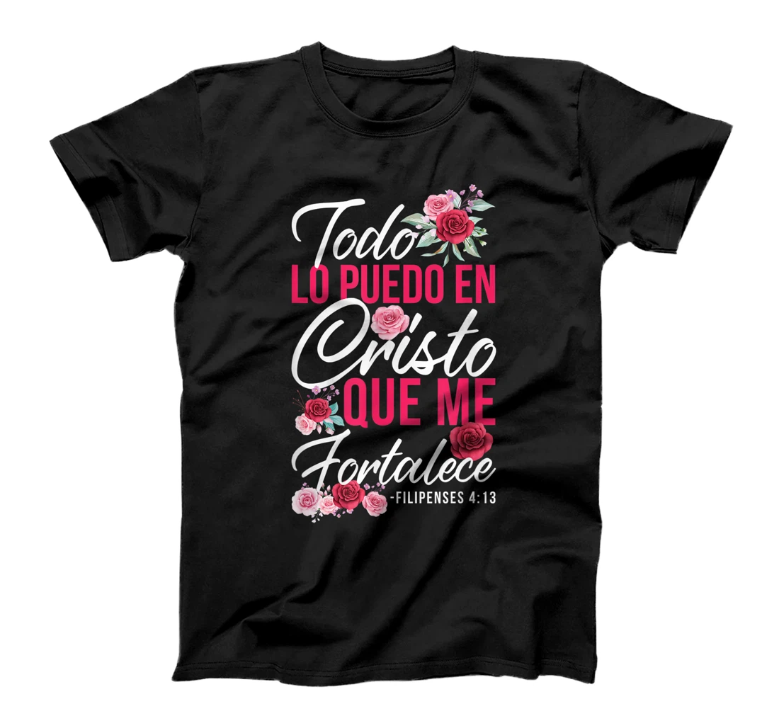 Todo Lo Puedo En Cristo Que Me Fortalece Filipenses 4:13 T-Shirt