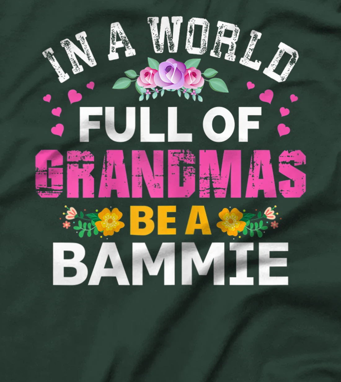 Womens In A World Full of Grandmas Be A Bammie Funny Grandma Floral T-Shirt