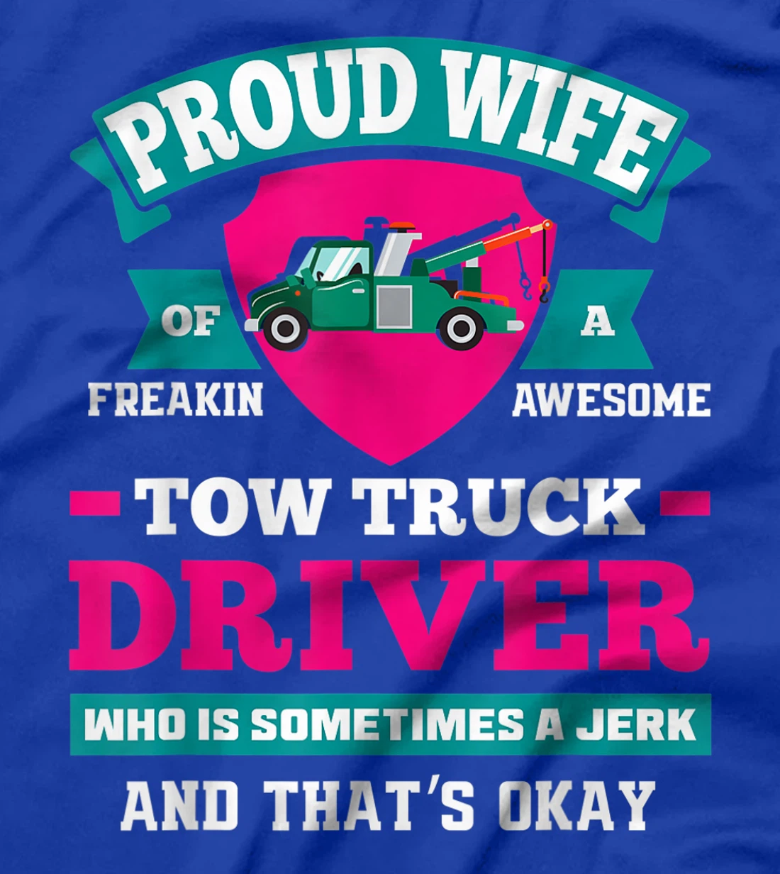 Women Proud Tow Wife Funny Tow Truck Driver Wife Gift T-Shirt