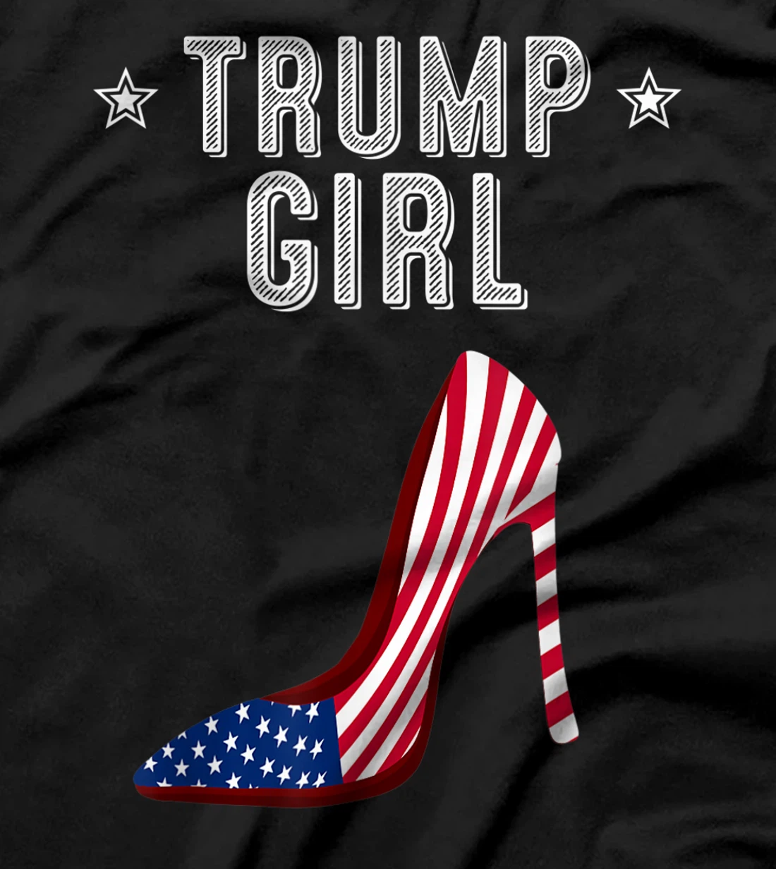 Funny Trump Girl Gift | Cute High Heel American Flag Women T-Shirt