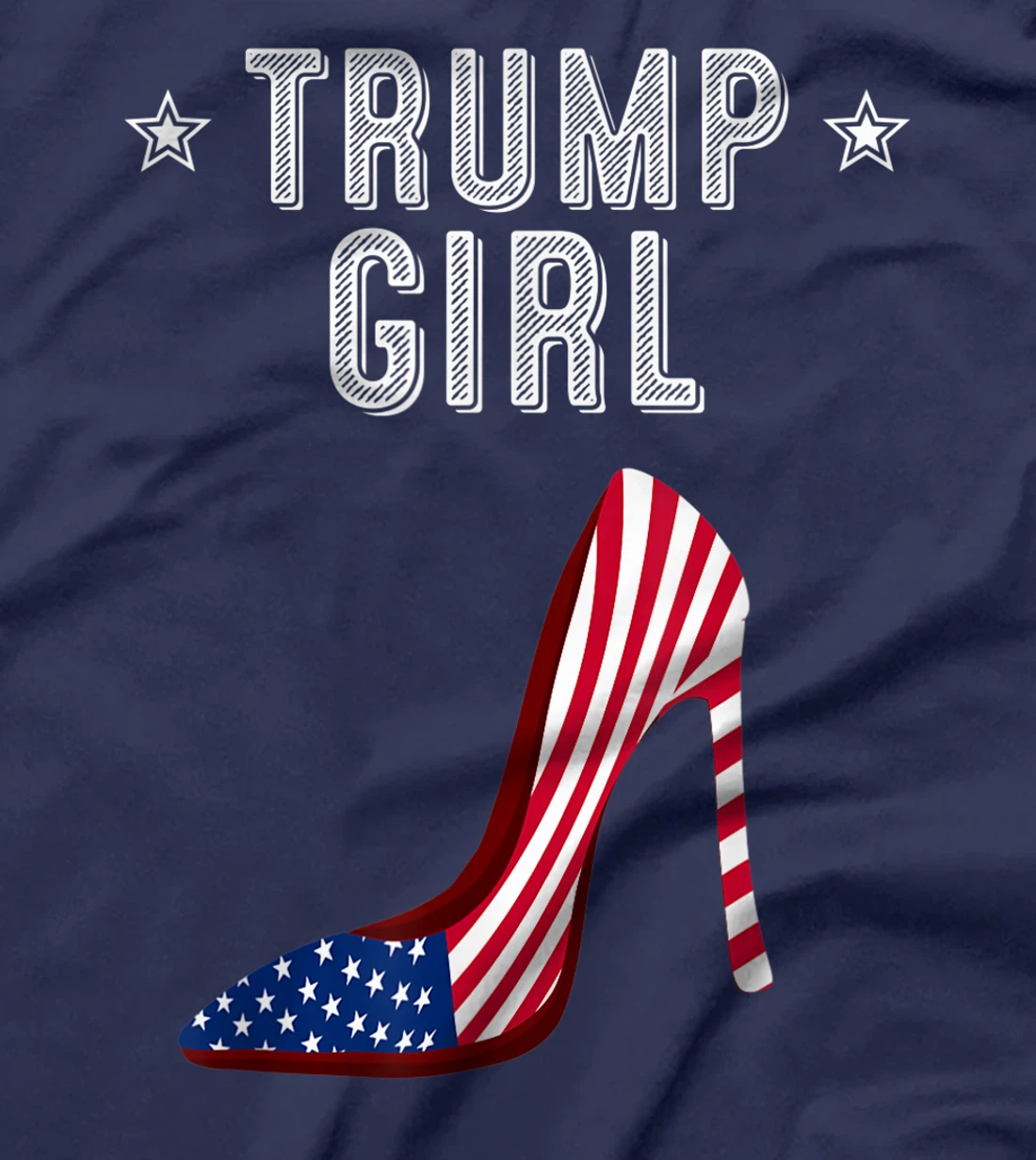 Funny Trump Girl Gift | Cute High Heel American Flag Women T-Shirt